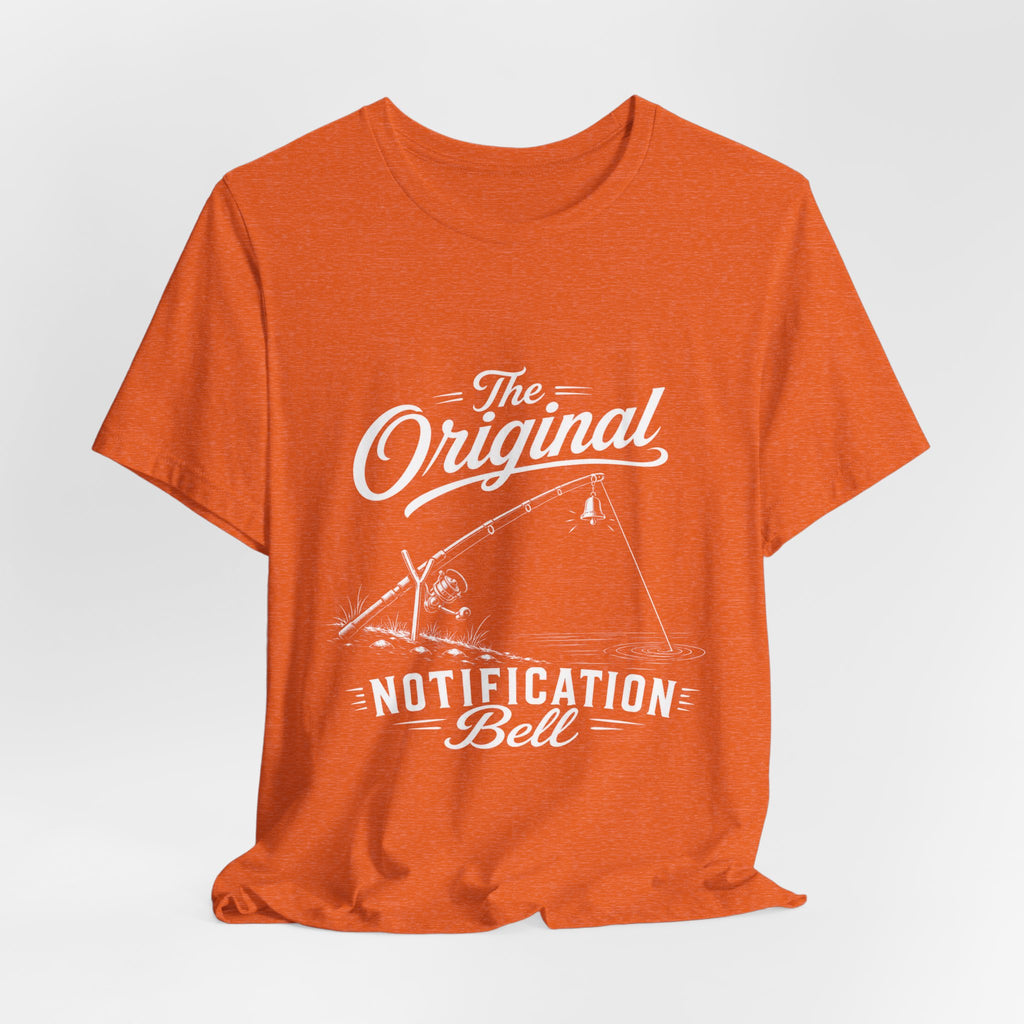 The Original Notification Bell - Funny Fishing T-Shirt