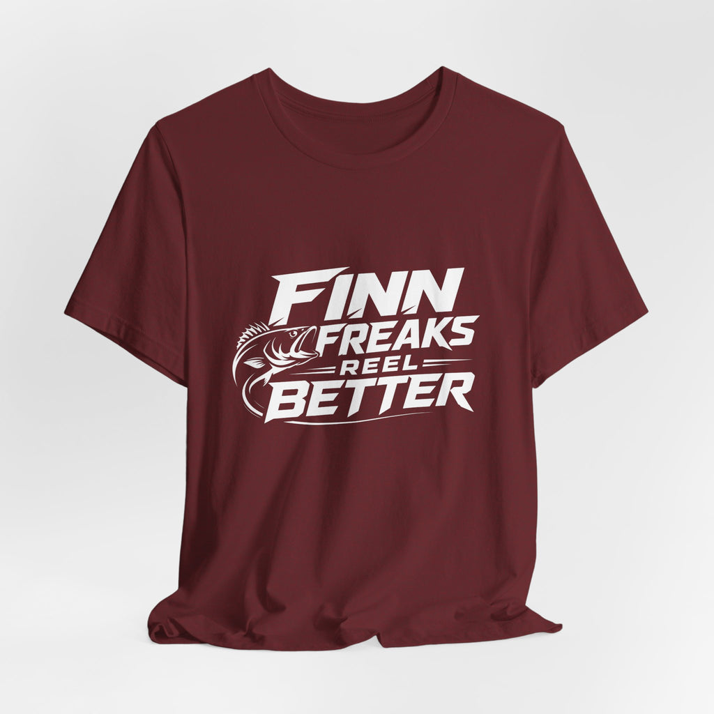 Finn Freaks Reel Better - Fishing T-Shirt
