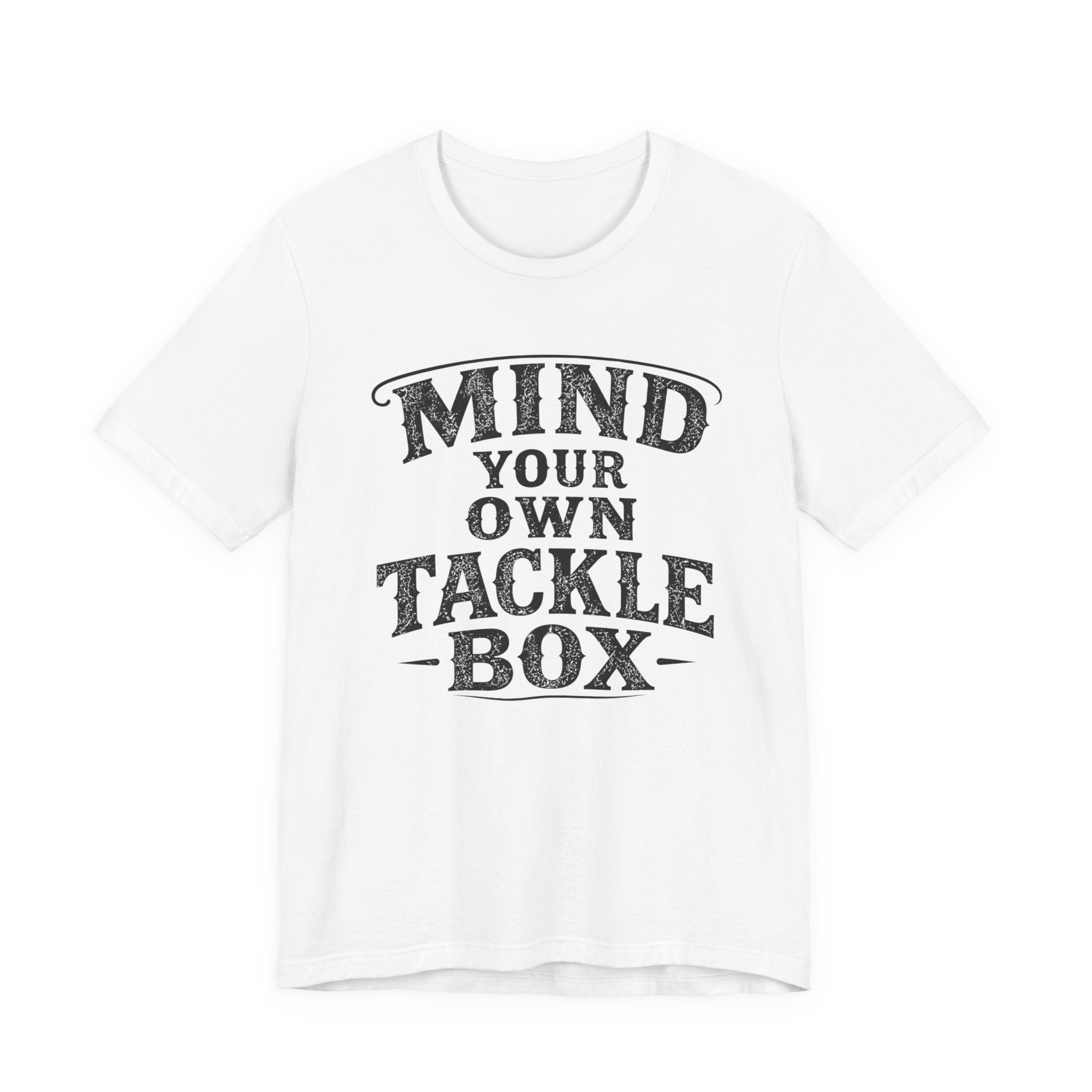 Mind Your Own Tackle Box – Fishing Graphic T-Shirt