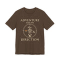 Adventure Has No Direction Outdoor Adventure T-Shirt
