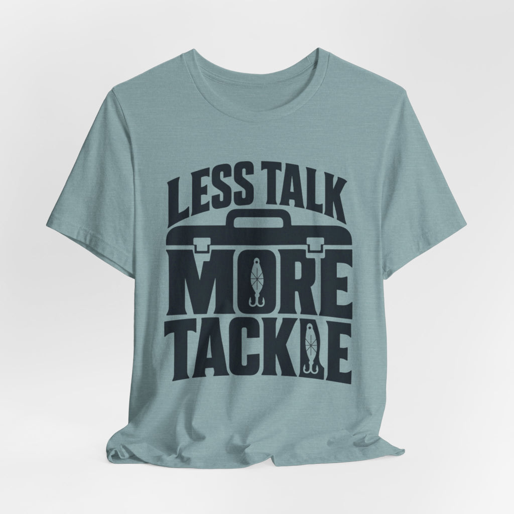 Less Talk, More Tackle | Funny Fishing Graphic T-Shirt
