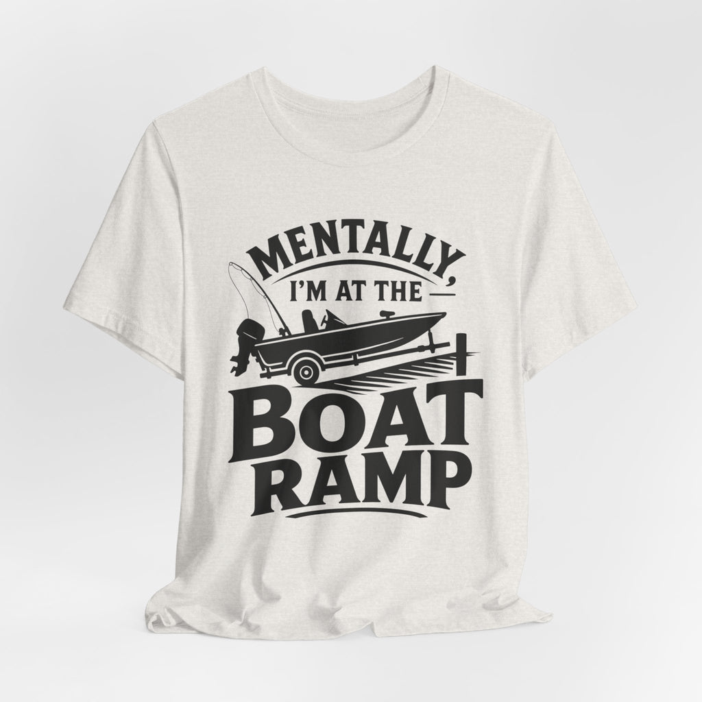 Mentally, I'm at the Boat Ramp |Fishing Graphic T-Shirt