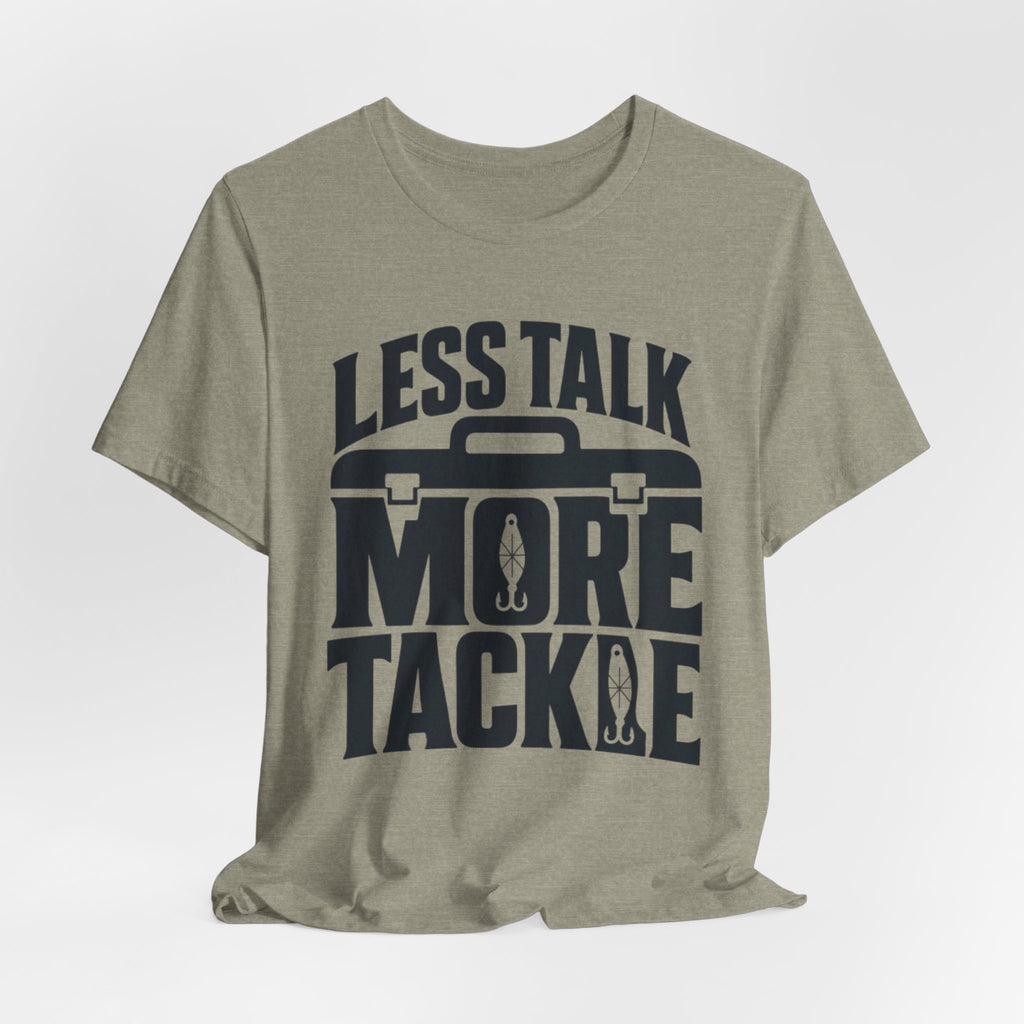 Less Talk, More Tackle | Funny Fishing Graphic T-Shirt