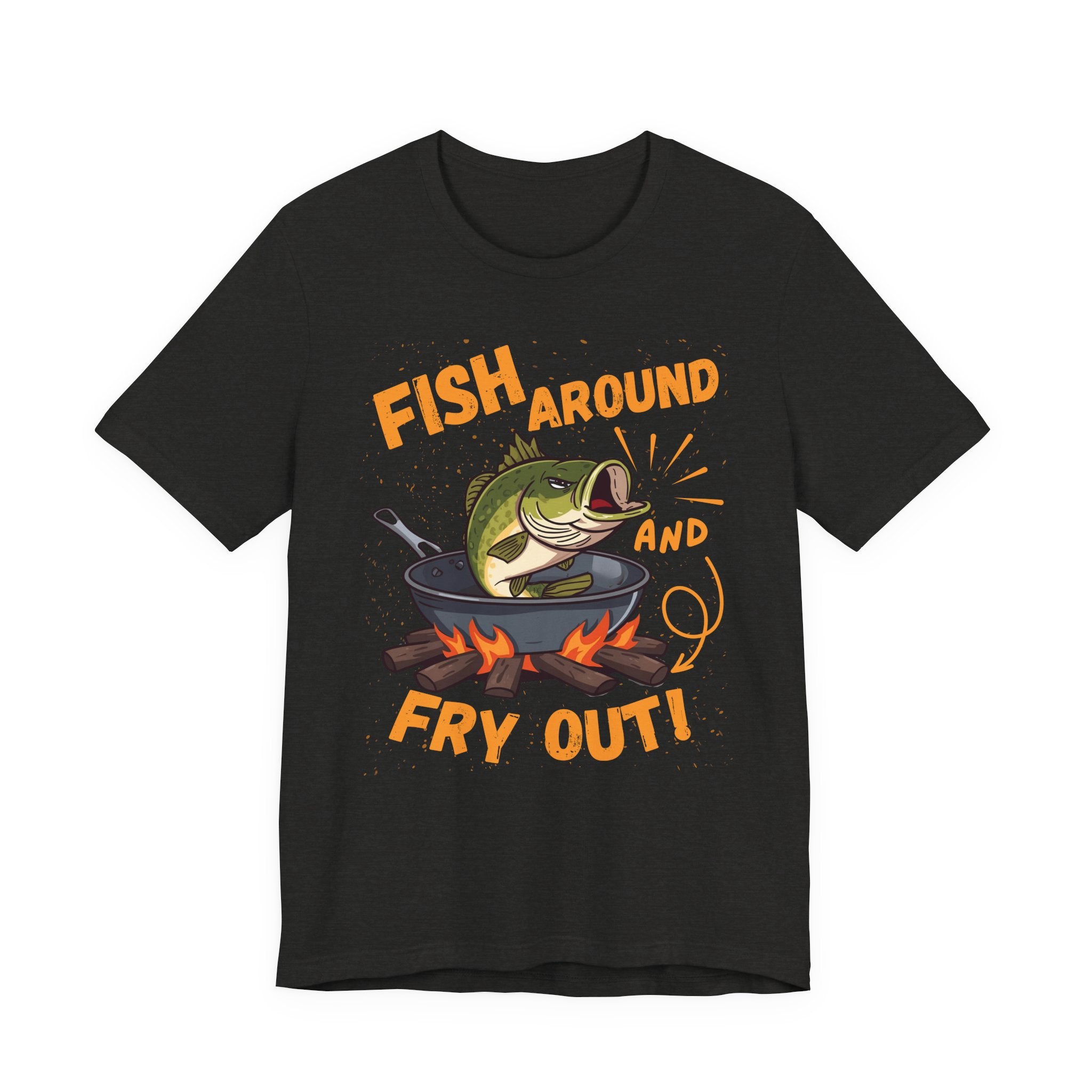 Fish Around & Fry Out – Funny Fishing Graphic T-Shirt