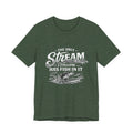 The Only Stream I Follow Has Fish In It - Fishing Graphic Tee