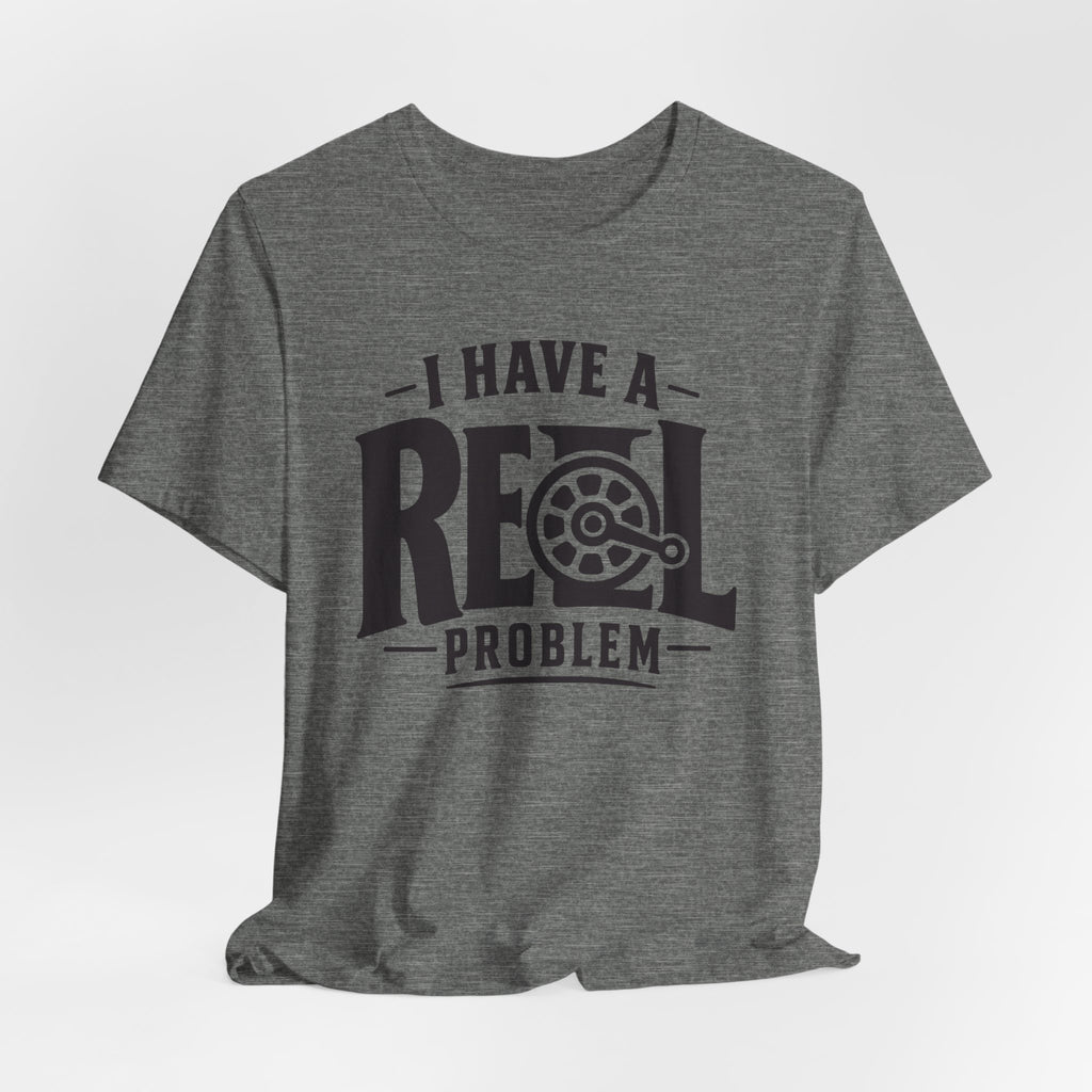 I Have a Reel Problem | Funny Fishing Graphic T-Shirt