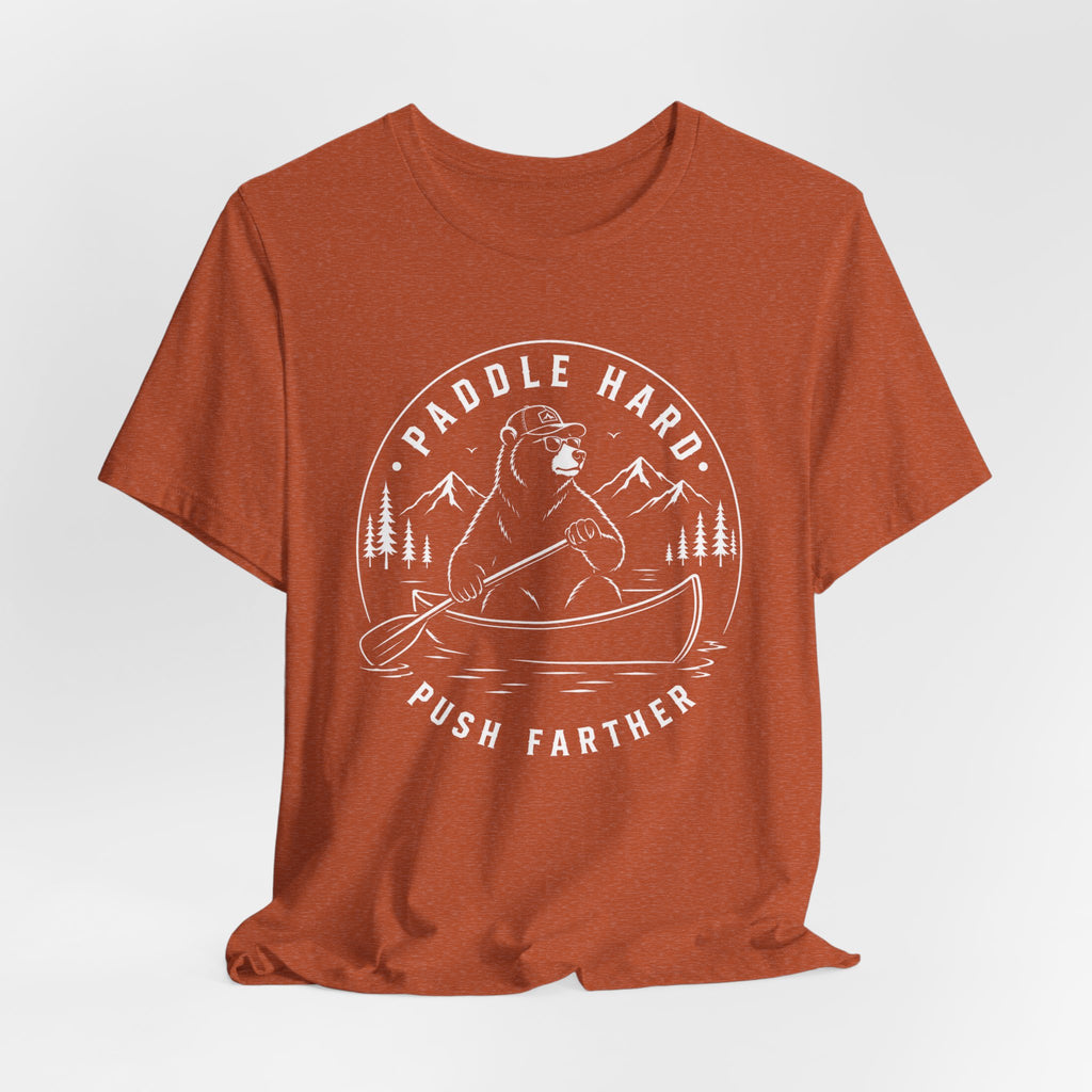 Paddle Hard, Push Farther | Canoe Adventure Tee
