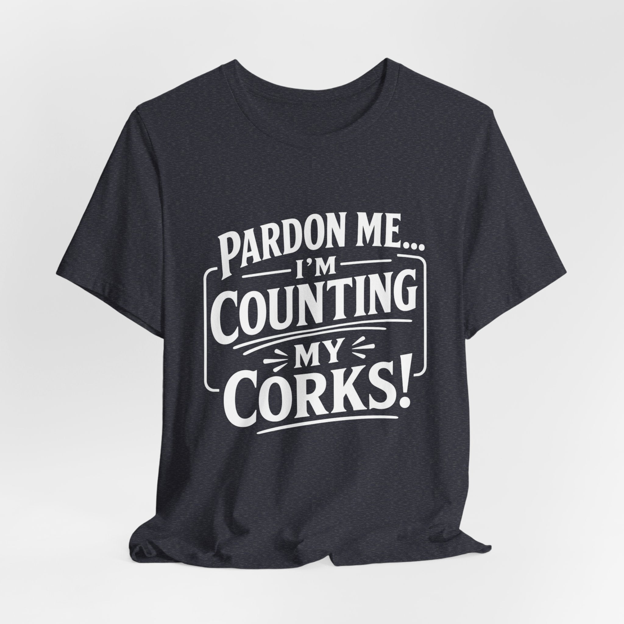 Pardon Me... I'm Counting My Corks! – Funny Fishing Graphic T-Shirt
