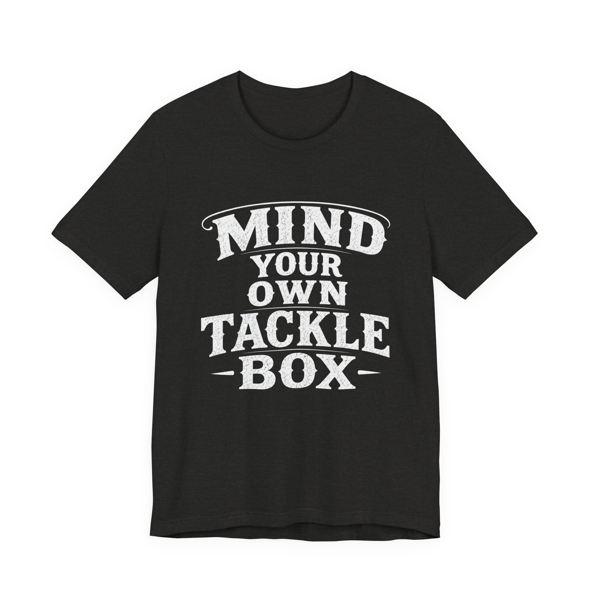 Mind Your Own Tackle Box  -Vintage Edge Fishing Graphic Tshirt
