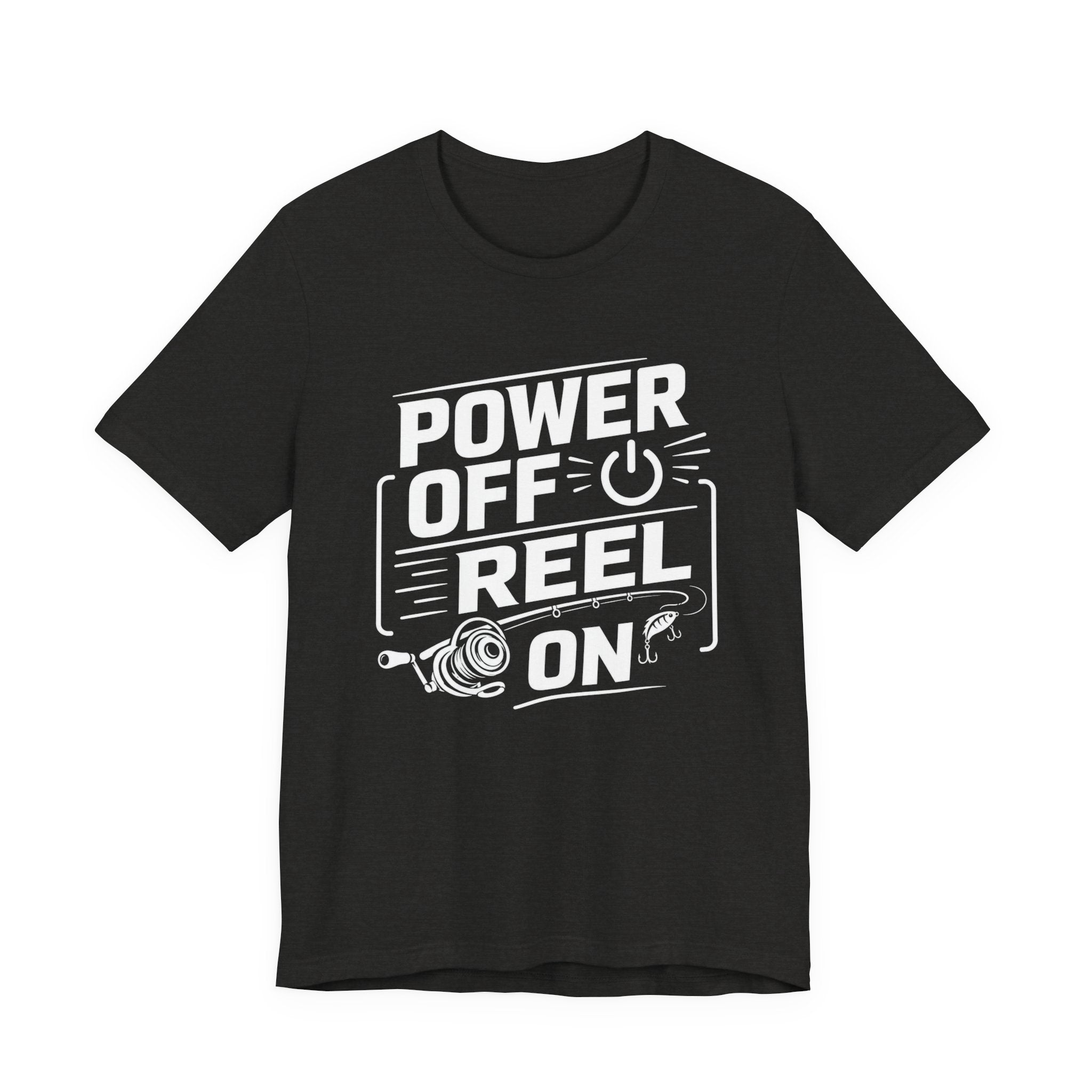 Power Off Reel On - Graphic T-Shirt