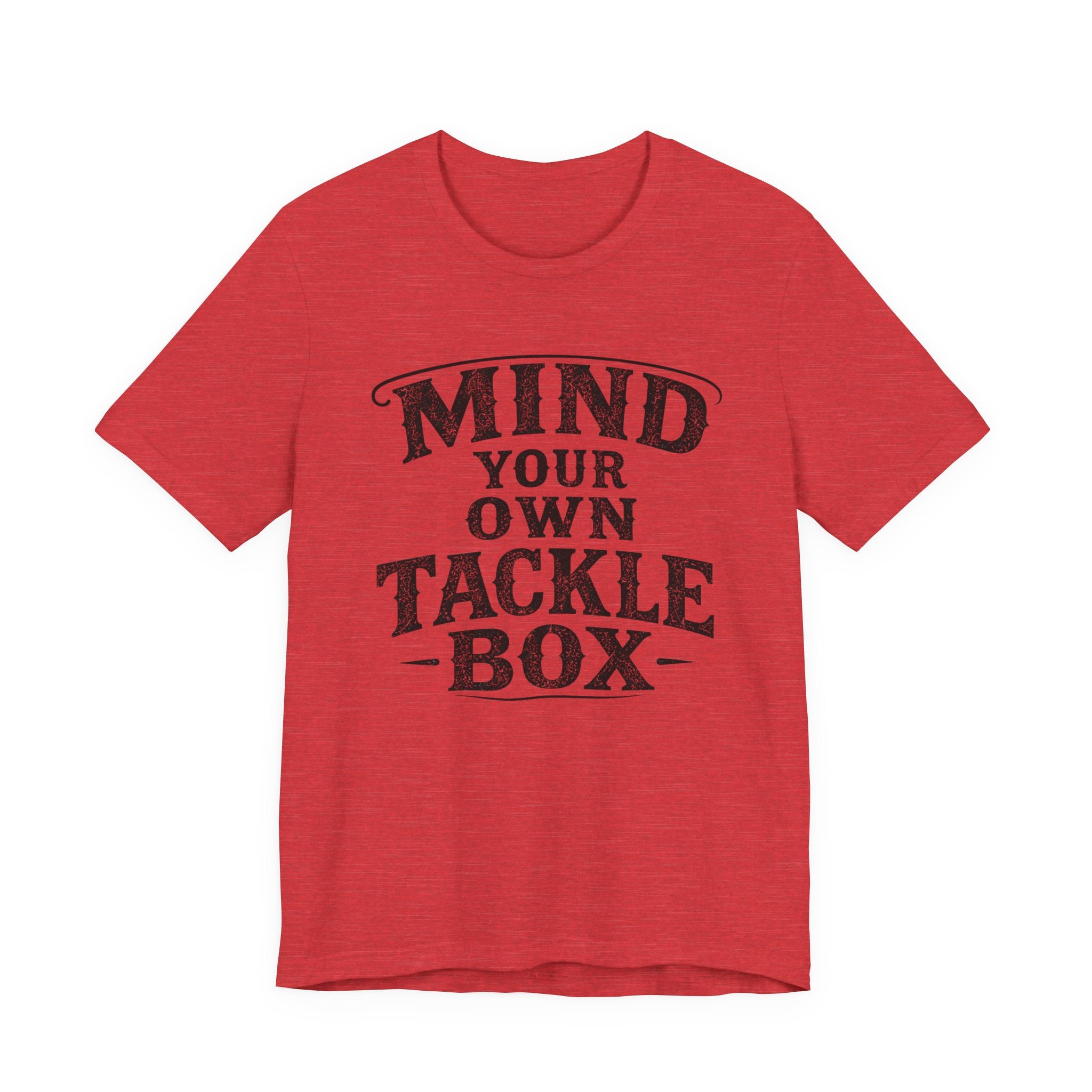 Mind Your Own Tackle Box – Fishing Graphic T-Shirt