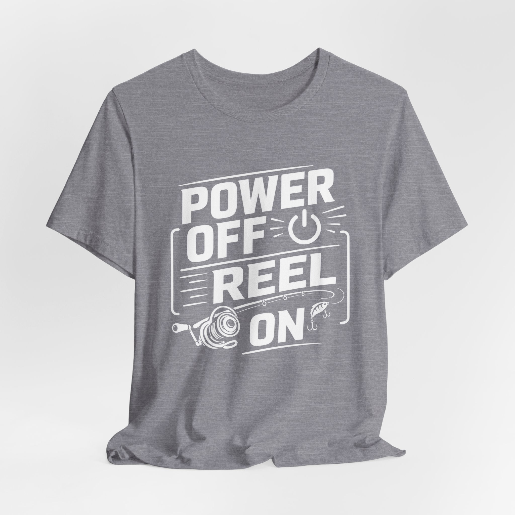 Power Off Reel On - Graphic T-Shirt