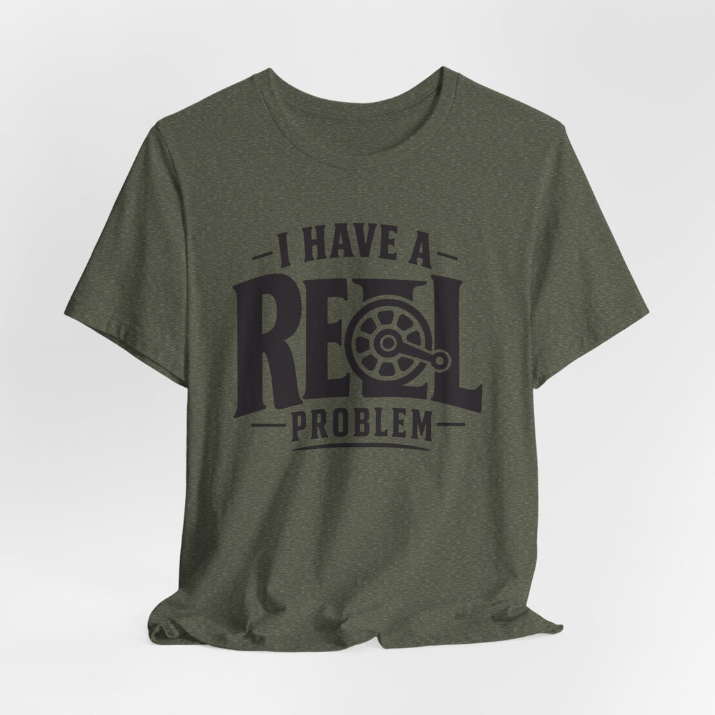 I Have a Reel Problem | Funny Fishing Graphic T-Shirt