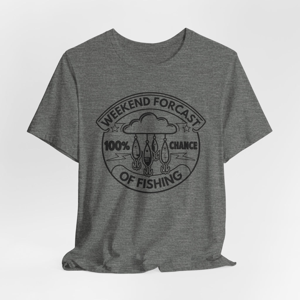 Weekend Forecast: 100% Chance of Fishing | Funny Fishing Tee