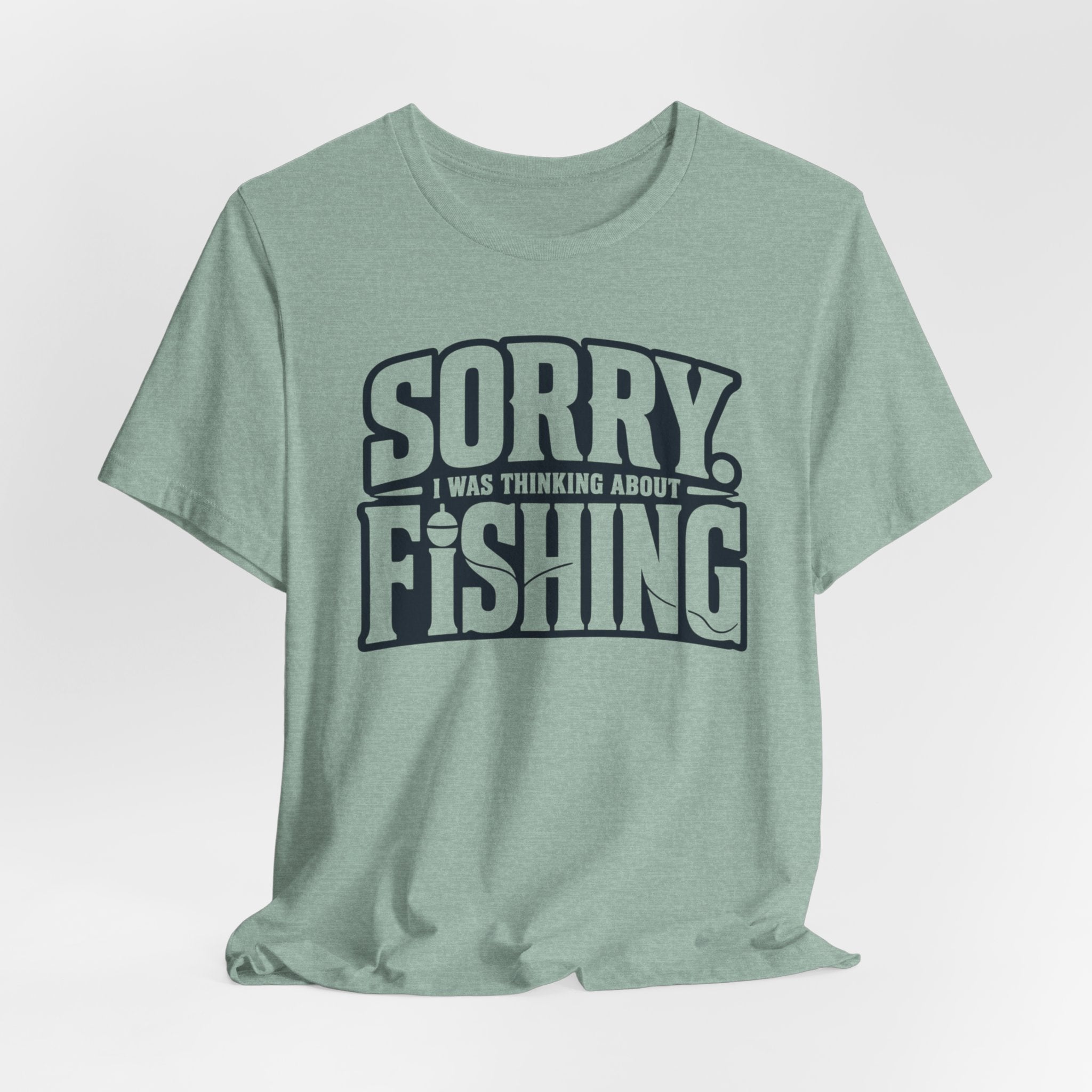 Sorry, I Was Thinking About Fishing | Funny Fishing Graphic T-Shirt