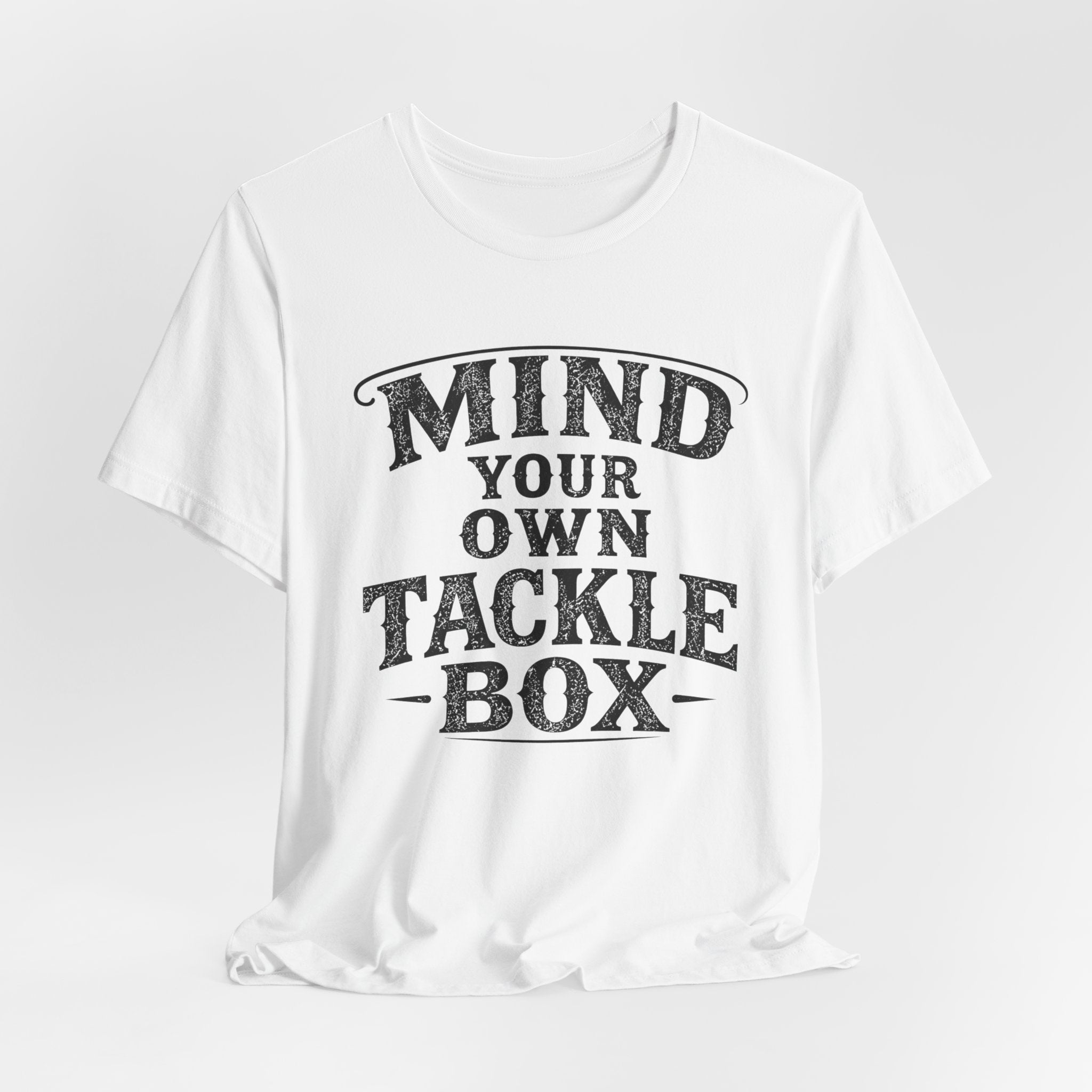 Mind Your Own Tackle Box – Fishing Graphic T-Shirt