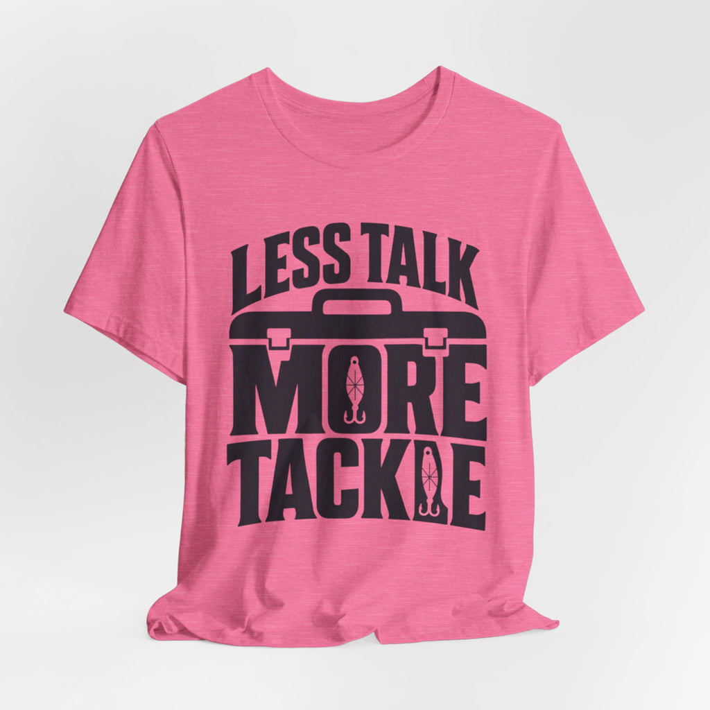 Less Talk, More Tackle | Funny Fishing Graphic T-Shirt