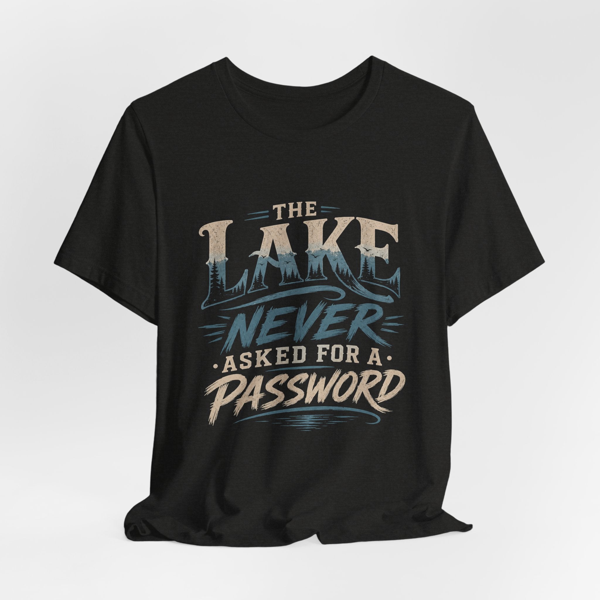 The Lake Never Asked for a Password – Fishing Graphic T-Shirt