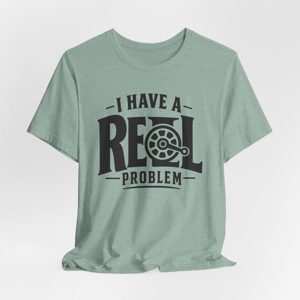 I Have a Reel Problem | Funny Fishing Graphic T-Shirt