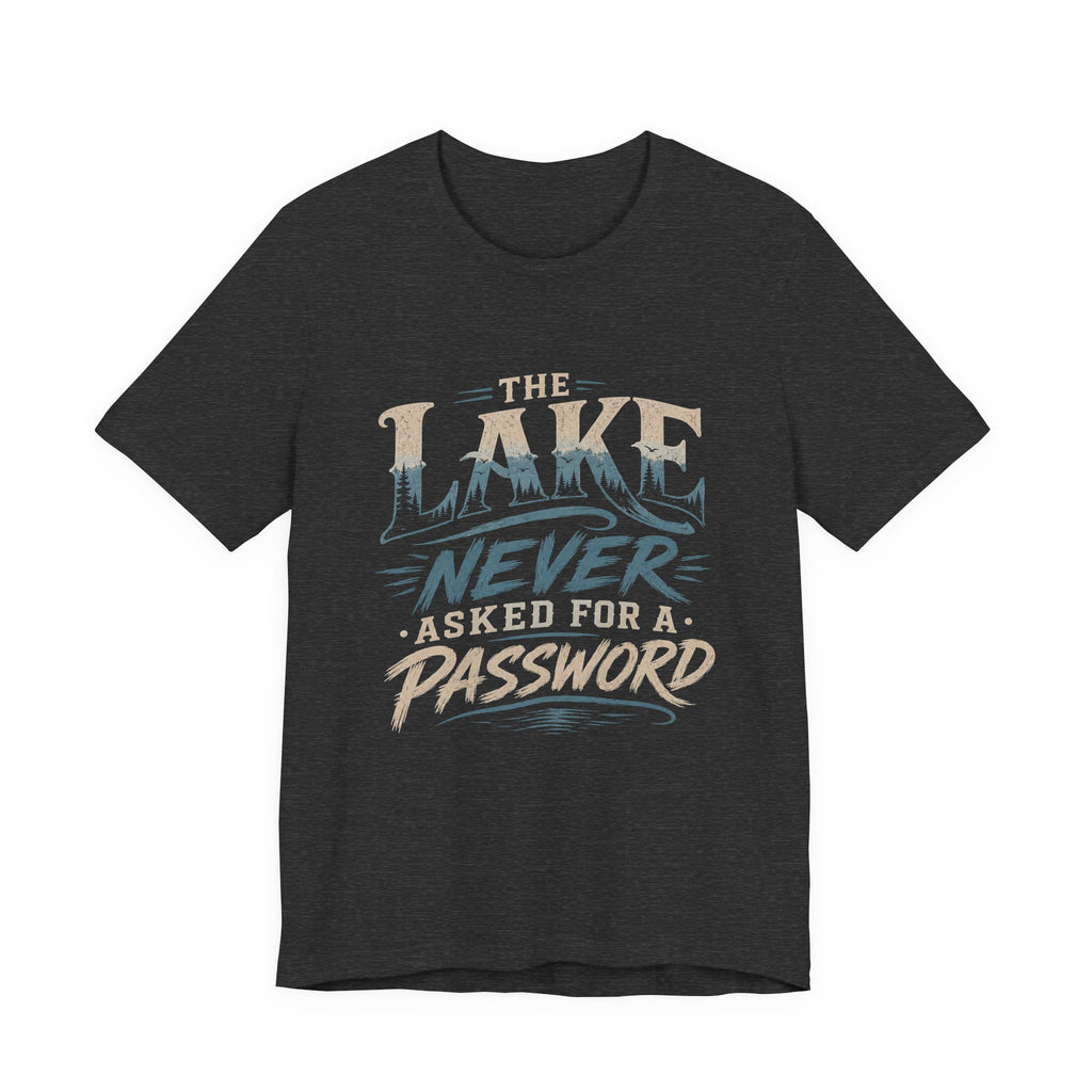 The Lake Never Asked for a Password – Fishing Graphic T-Shirt