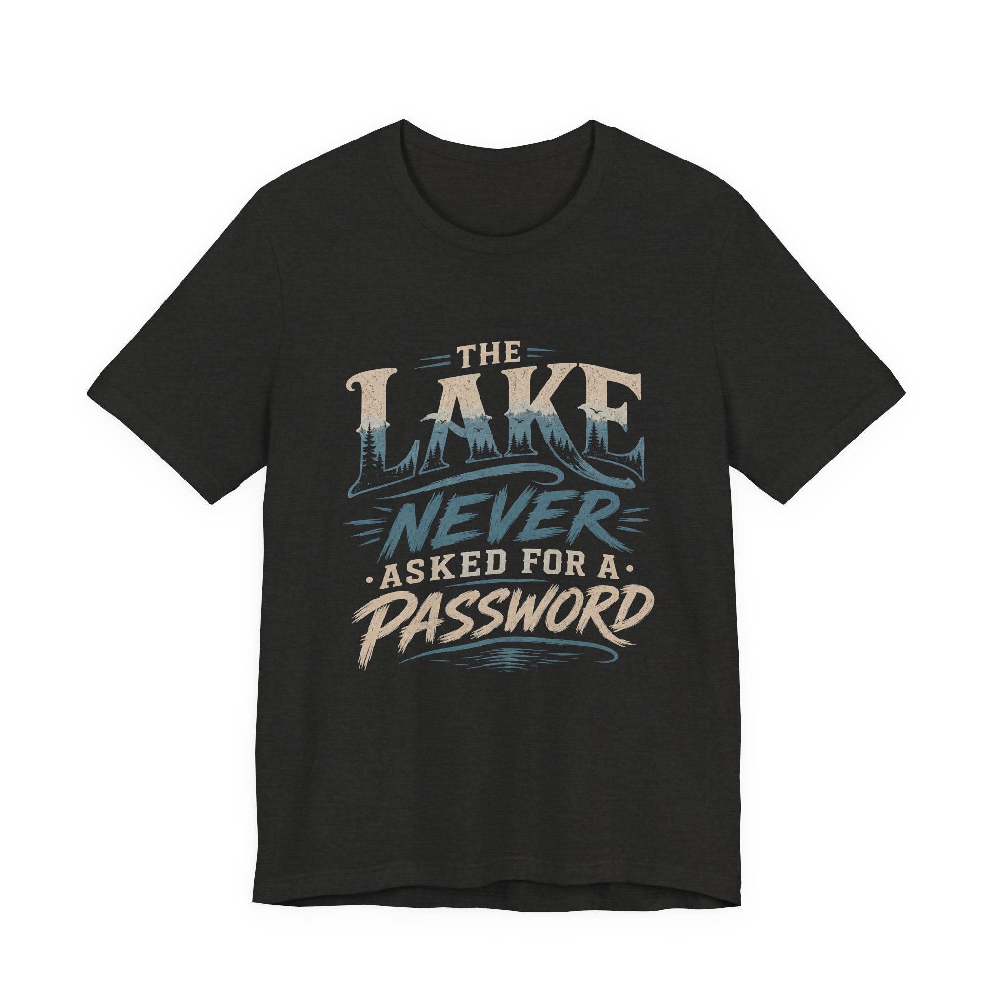 The Lake Never Asked for a Password – Fishing Graphic T-Shirt