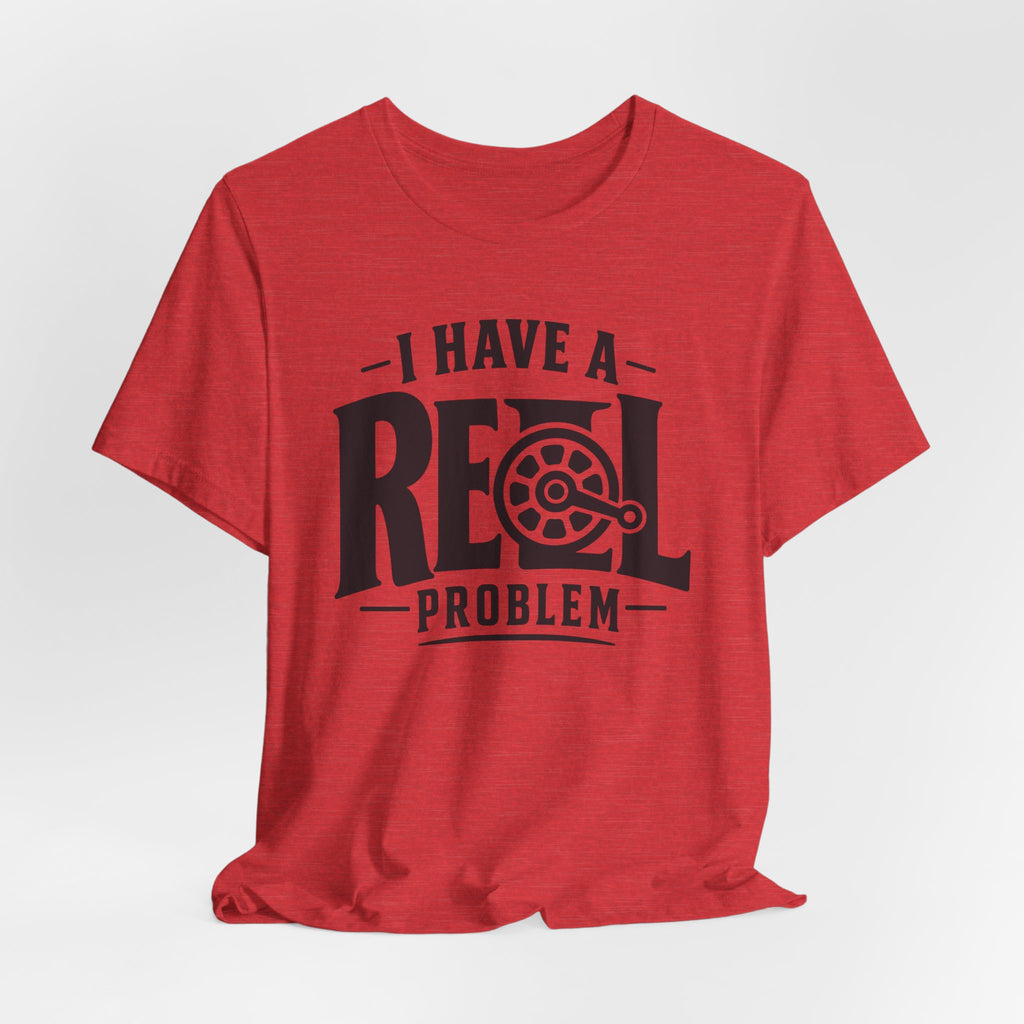 I Have a Reel Problem | Funny Fishing Graphic T-Shirt