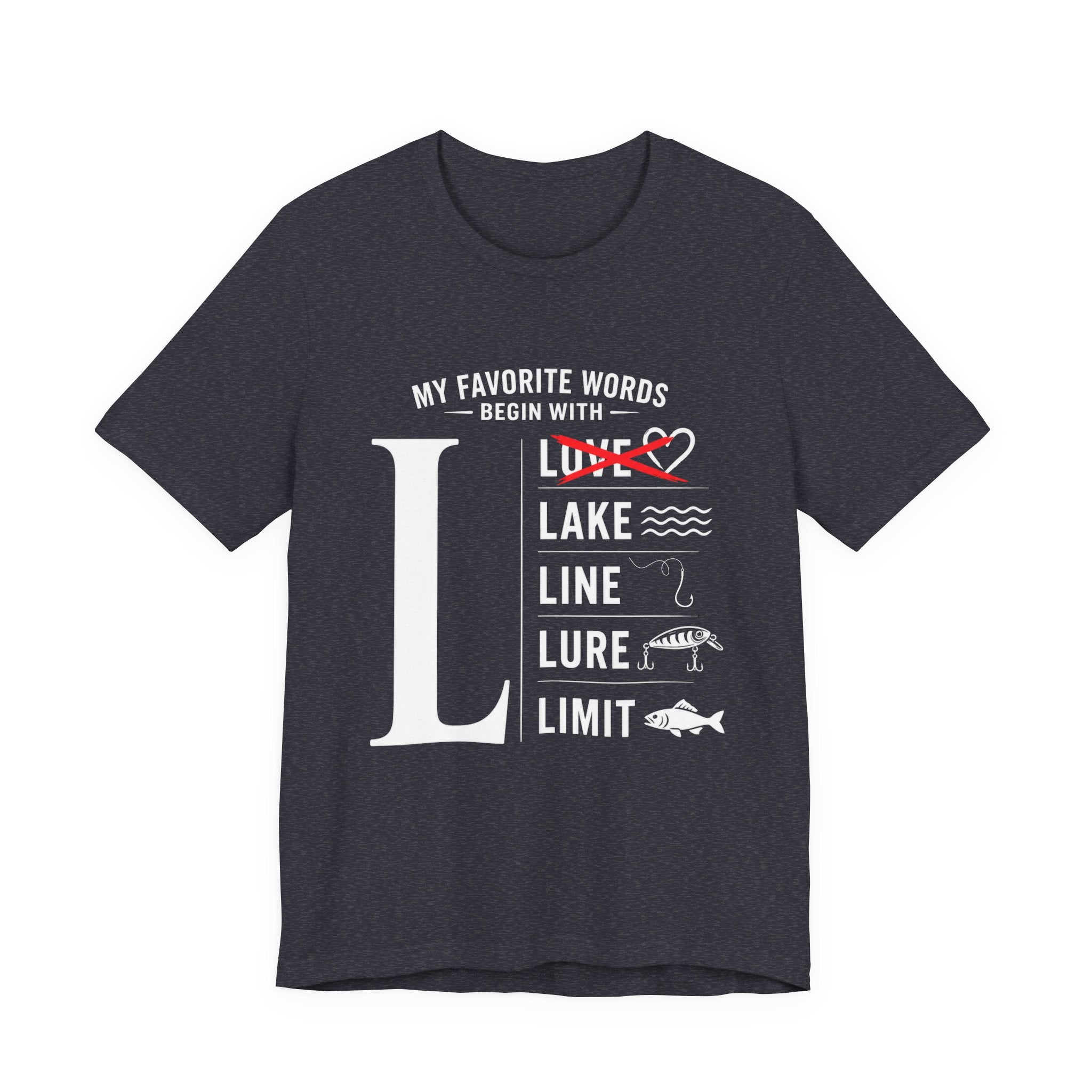 My Favorite Words Begin with L - Graphic Fishing T-Shirt