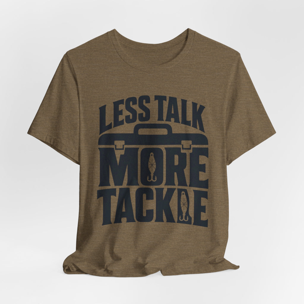 Less Talk, More Tackle | Funny Fishing Graphic T-Shirt