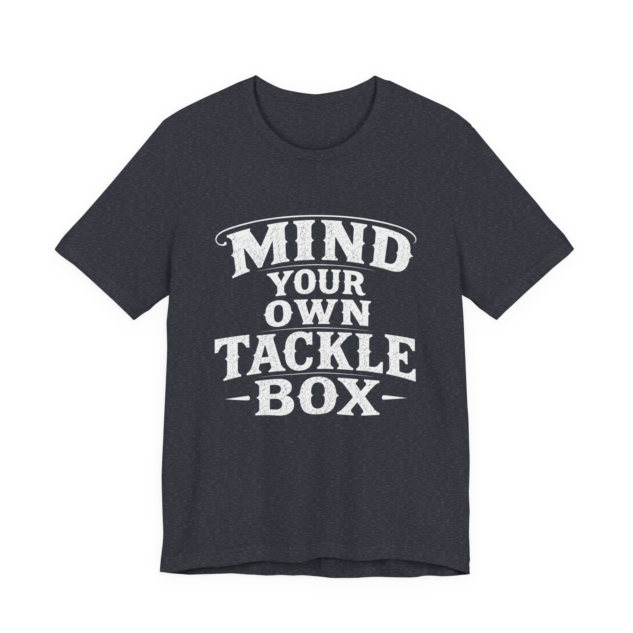 Mind Your Own Tackle Box  -Vintage Edge Fishing Graphic Tshirt