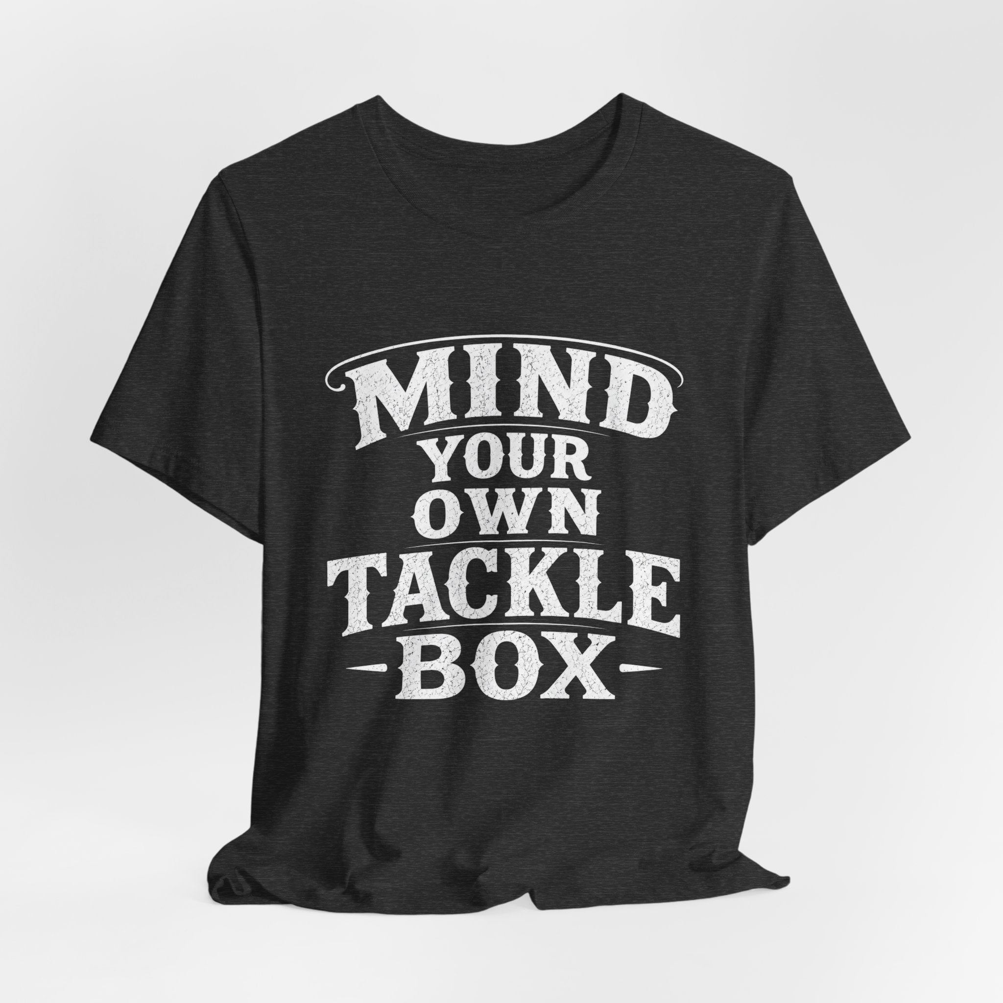 Mind Your Own Tackle Box  -Vintage Edge Fishing Graphic Tshirt