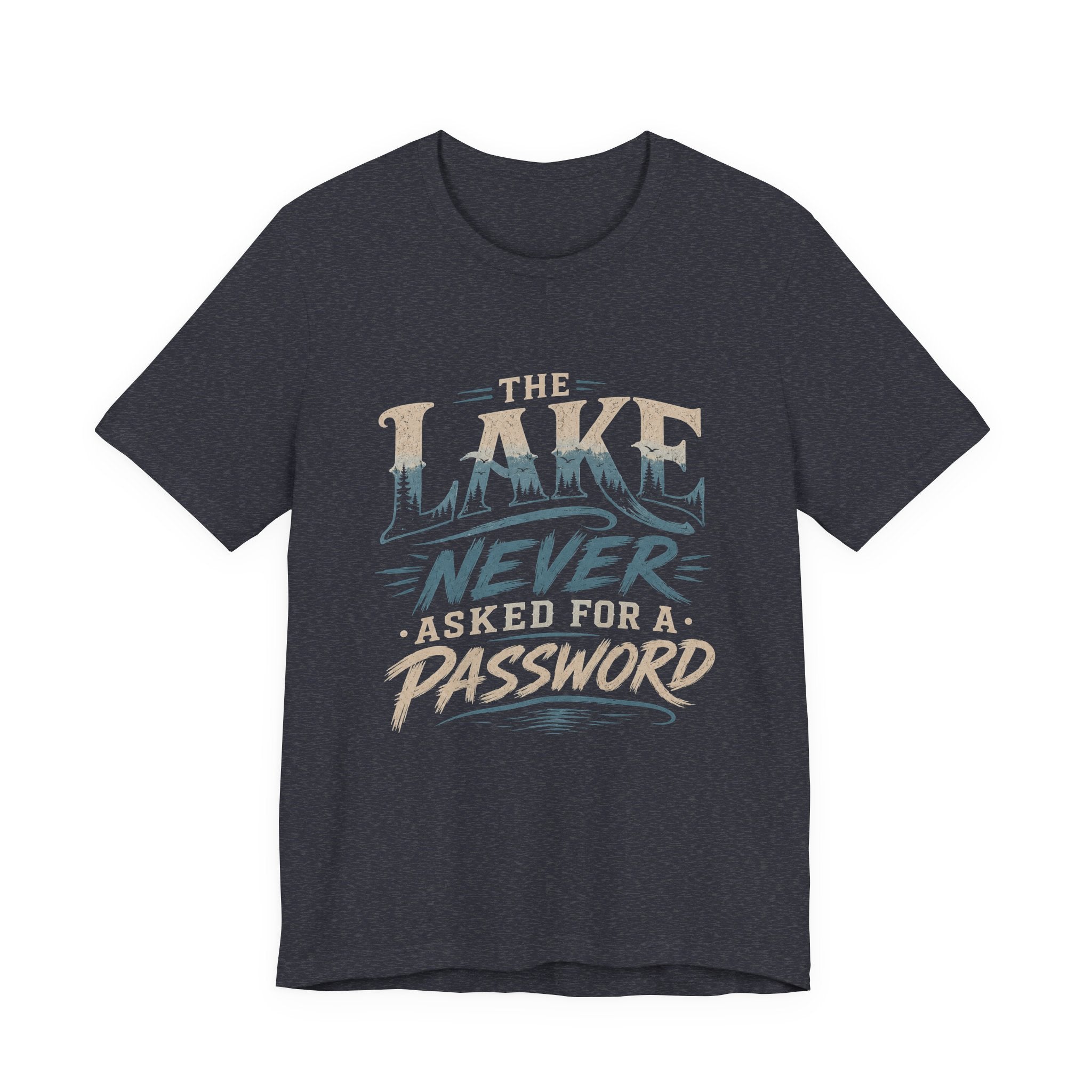 The Lake Never Asked for a Password – Fishing Graphic T-Shirt