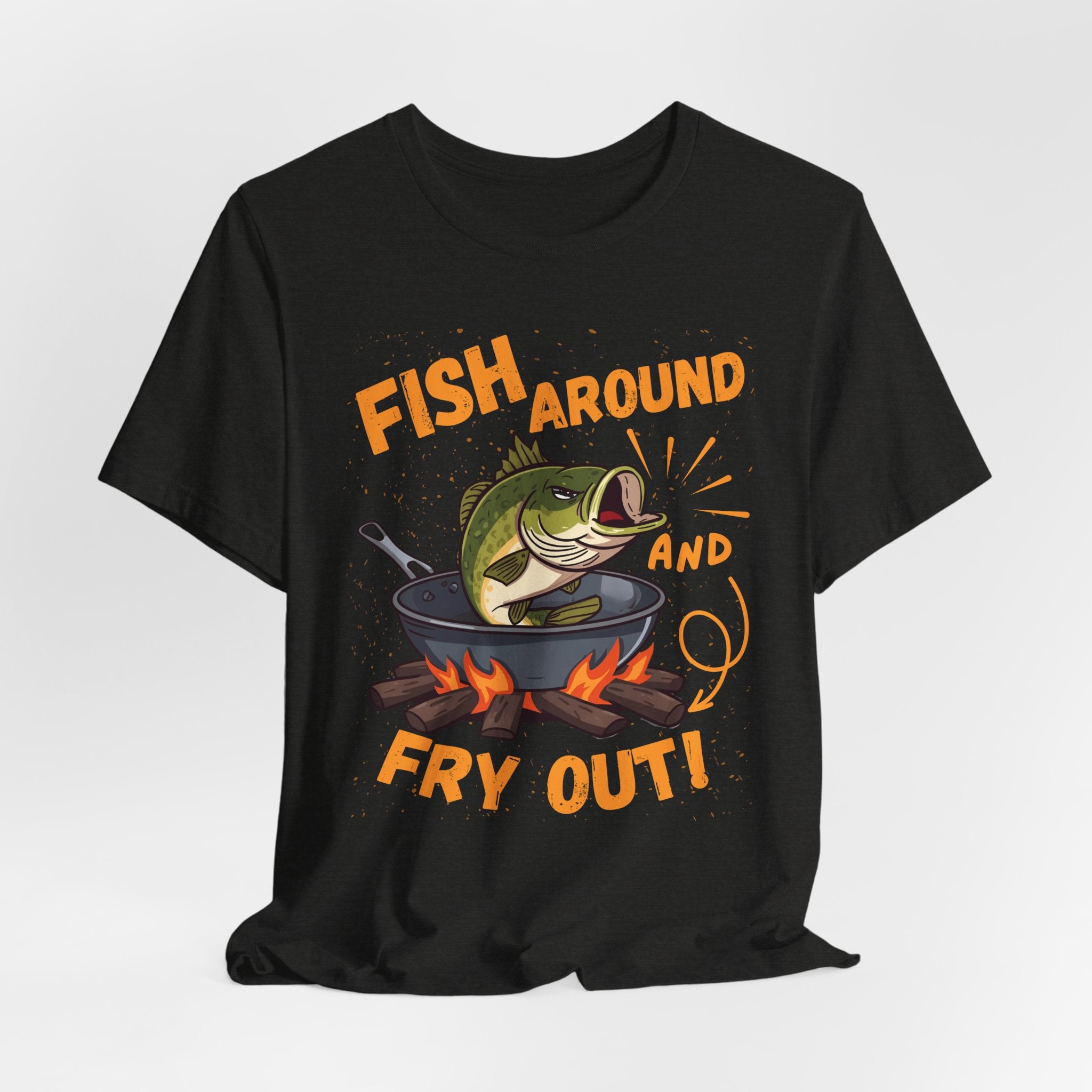 Fish Around & Fry Out – Funny Fishing Graphic T-Shirt