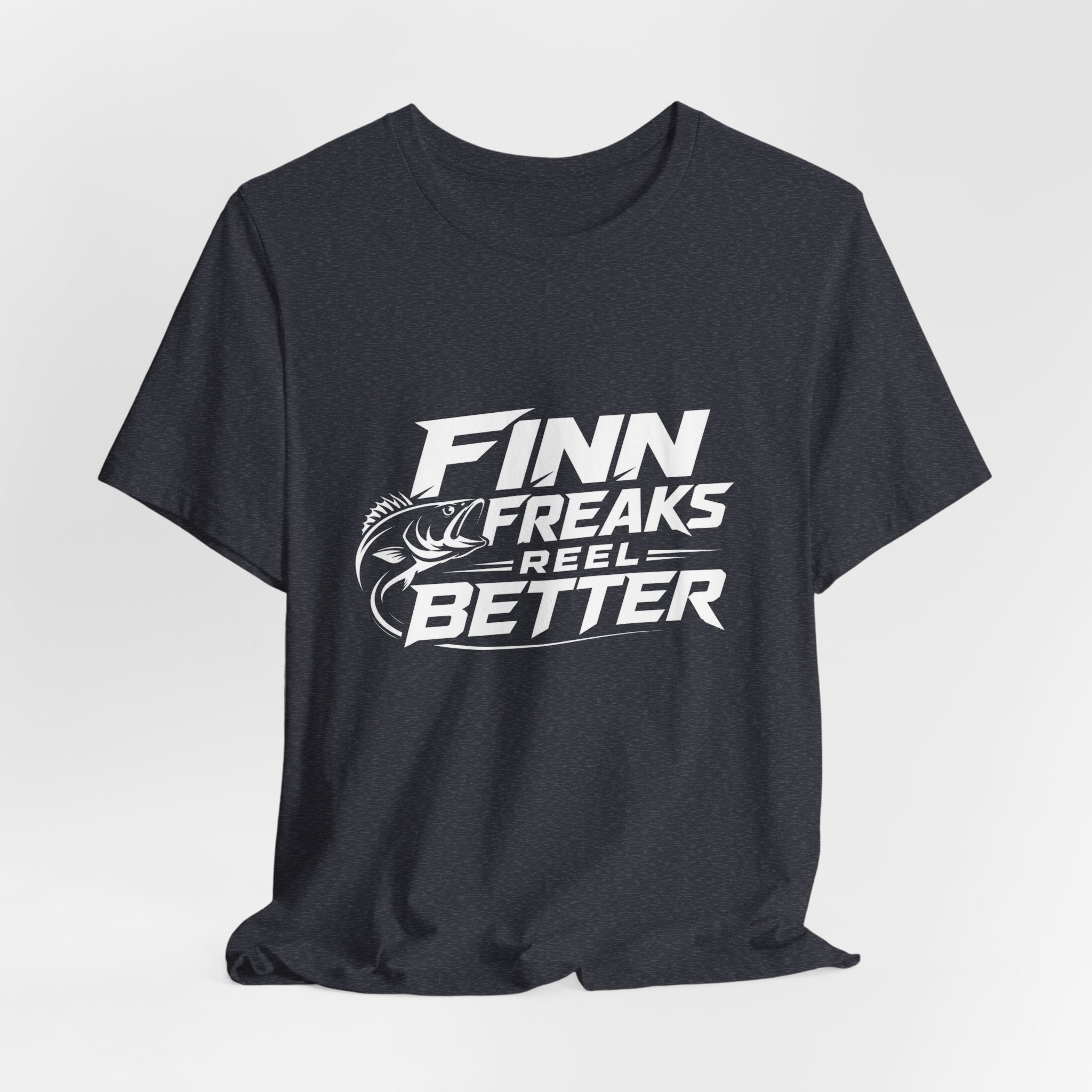 Finn Freaks Reel Better - Fishing T-Shirt