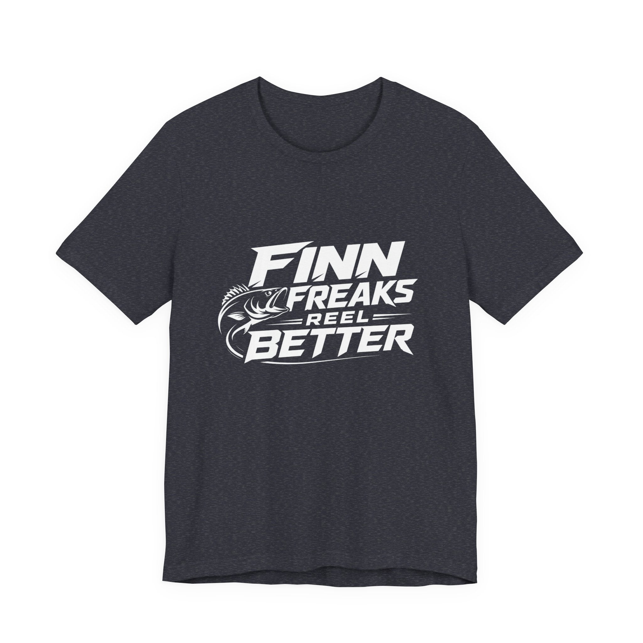 Finn Freaks Reel Better - Fishing T-Shirt