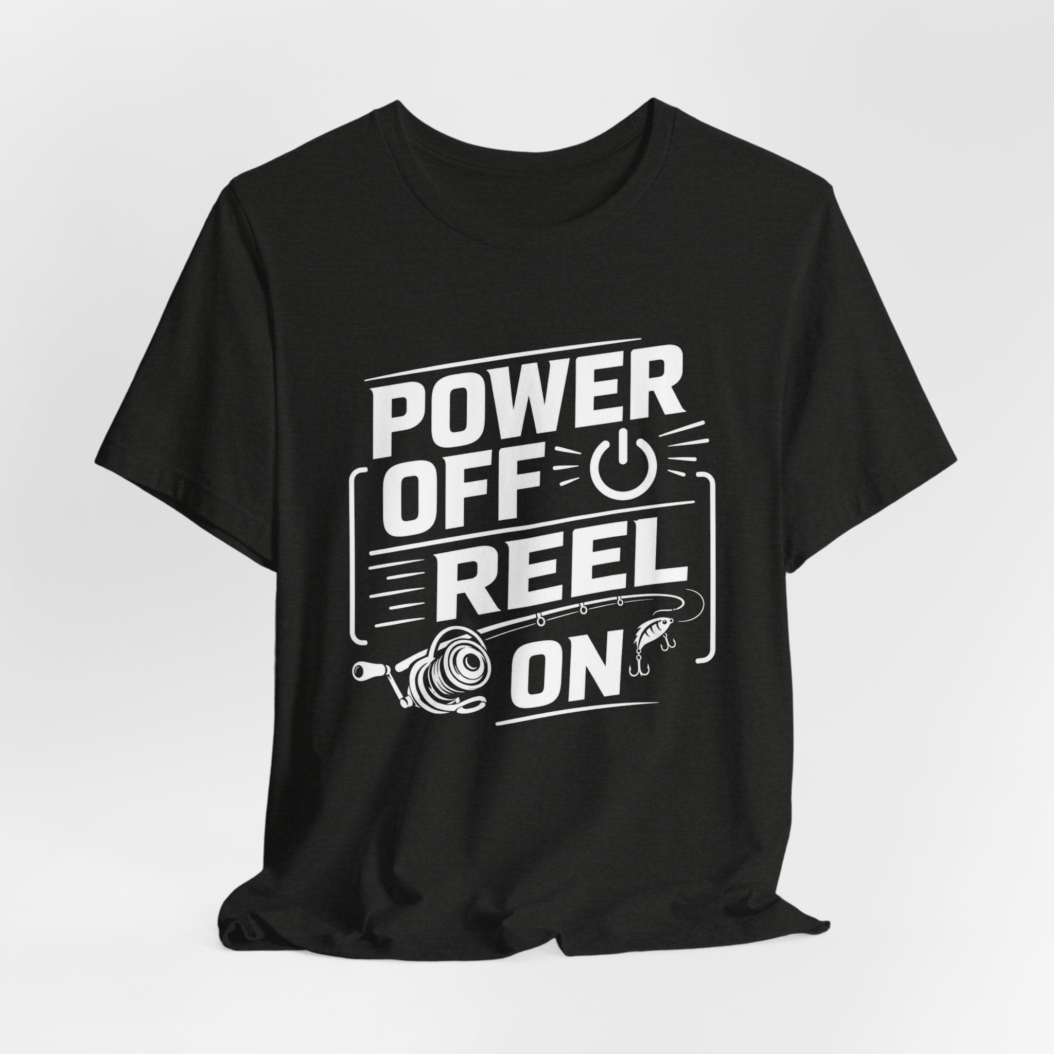 Power Off Reel On - Graphic T-Shirt