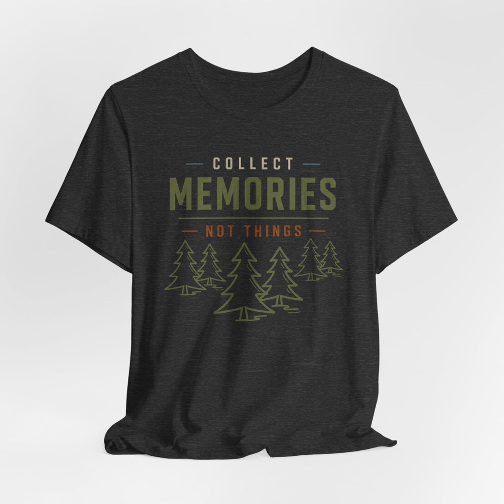 Collect Memories, Not Things - Outdoor Lifestyle Graphic T-Shirt