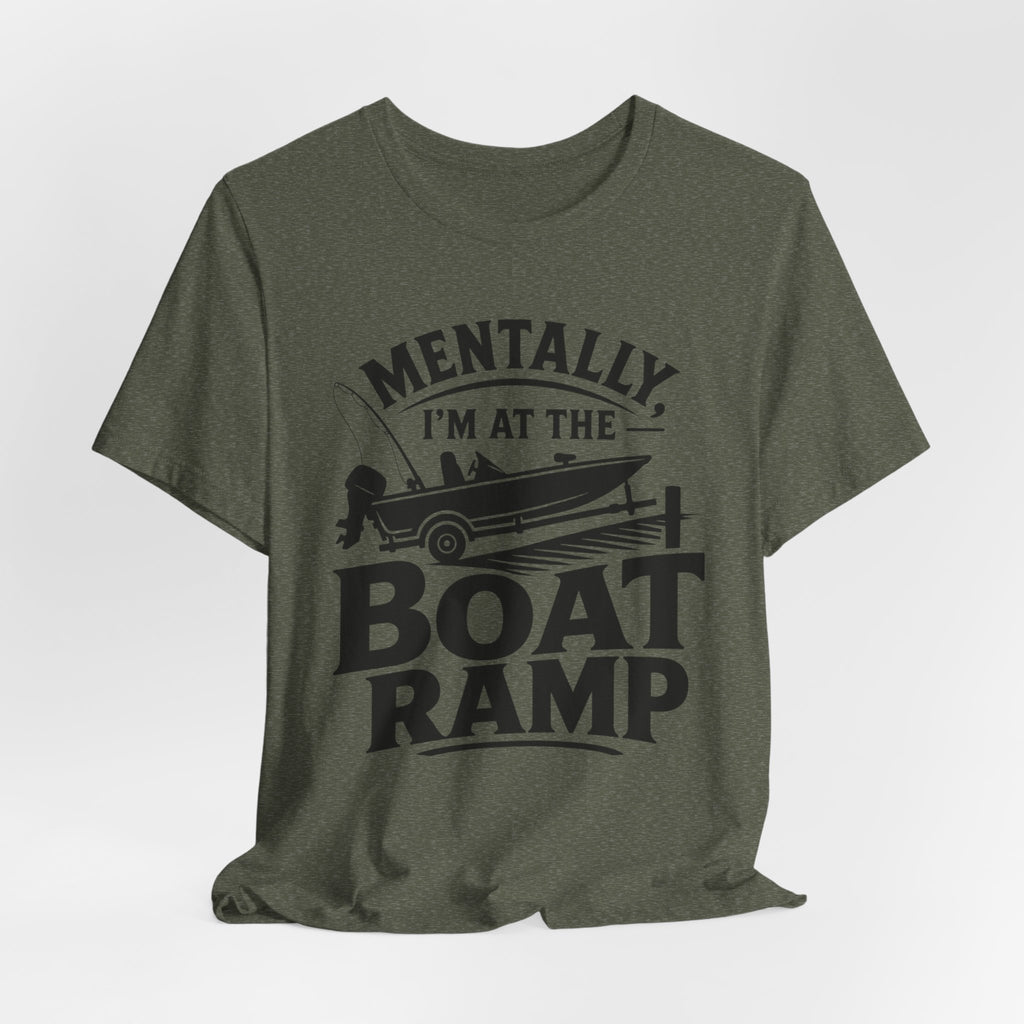 Mentally, I'm at the Boat Ramp |Fishing Graphic T-Shirt