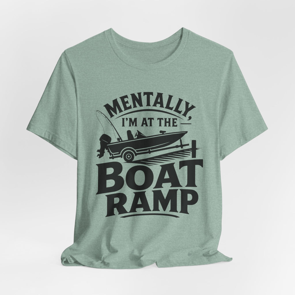 Mentally, I'm at the Boat Ramp |Fishing Graphic T-Shirt