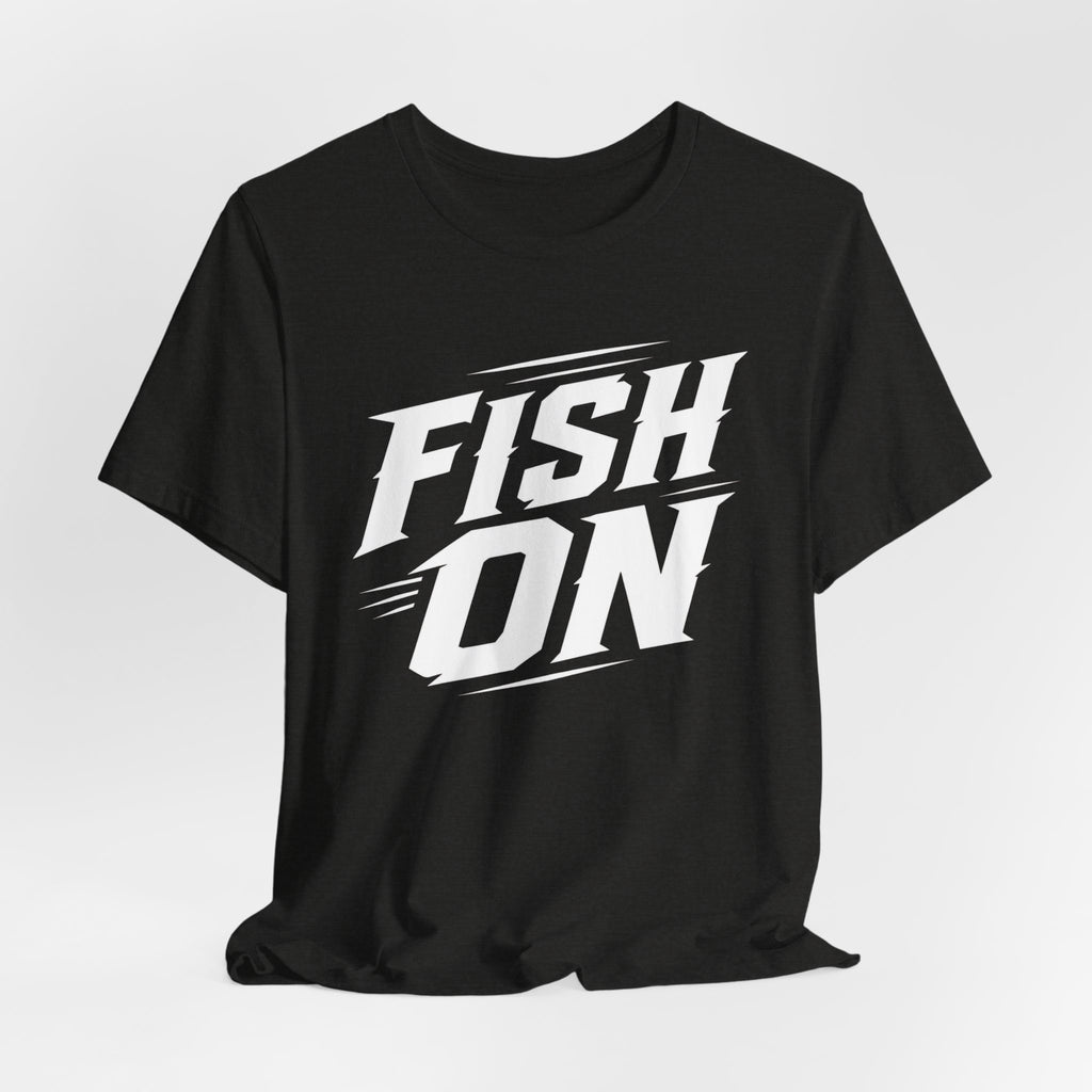 Fish On – Fishing Graphic T-Shirt