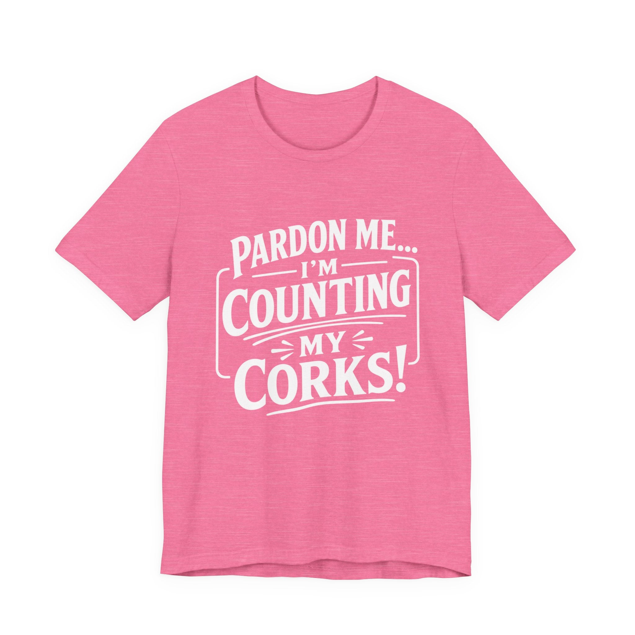 Pardon Me... I'm Counting My Corks! – Funny Fishing Graphic T-Shirt