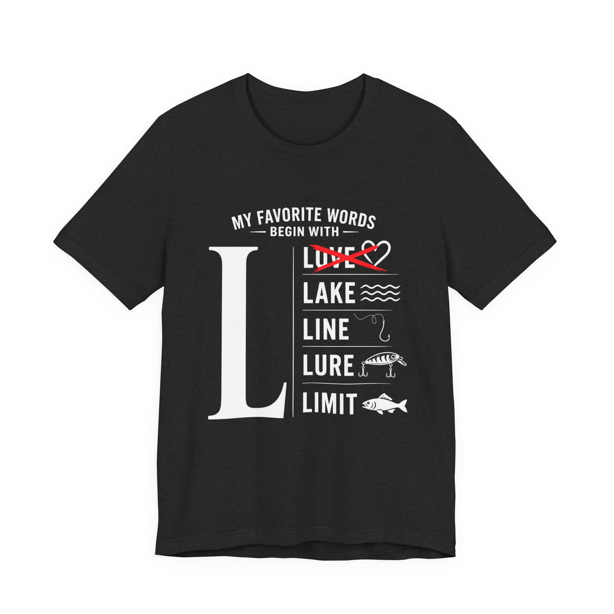 My Favorite Words Begin with L - Graphic Fishing T-Shirt