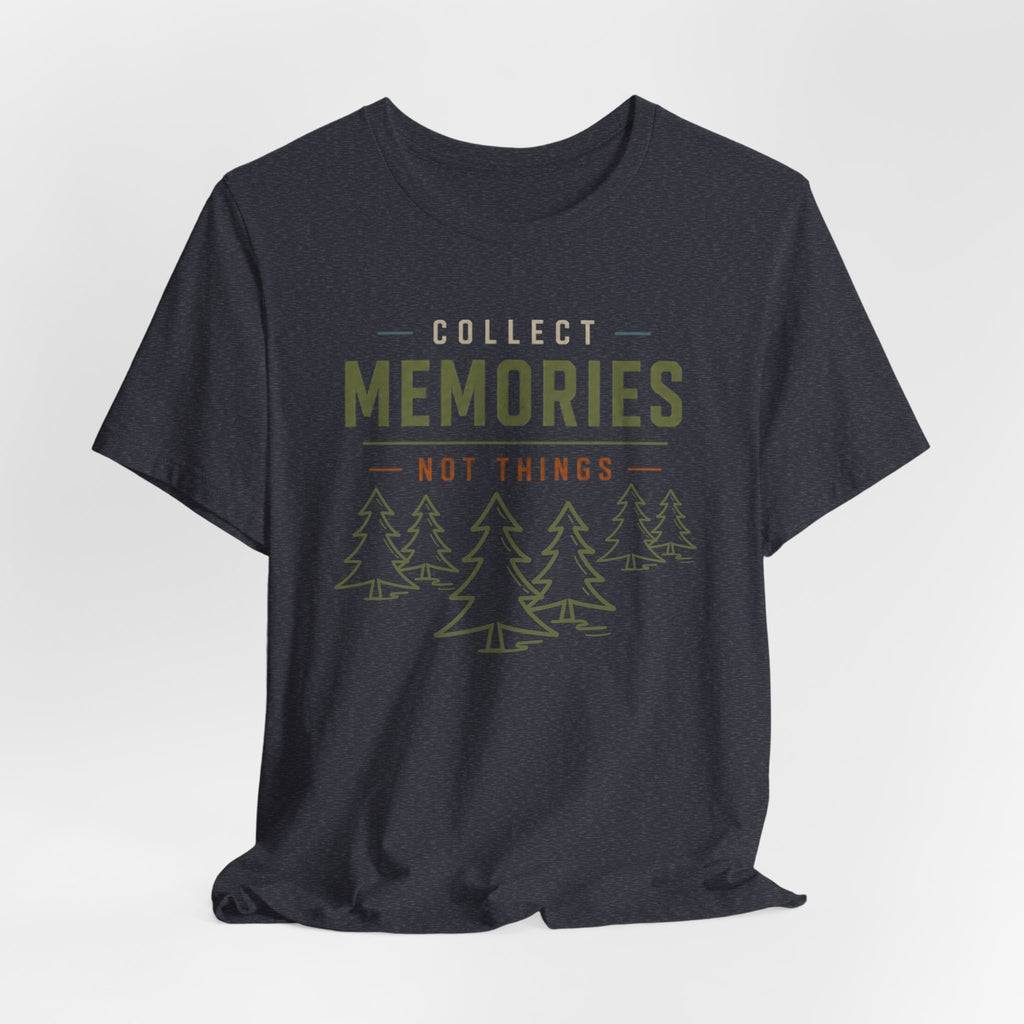Collect Memories, Not Things - Outdoor Lifestyle Graphic T-Shirt