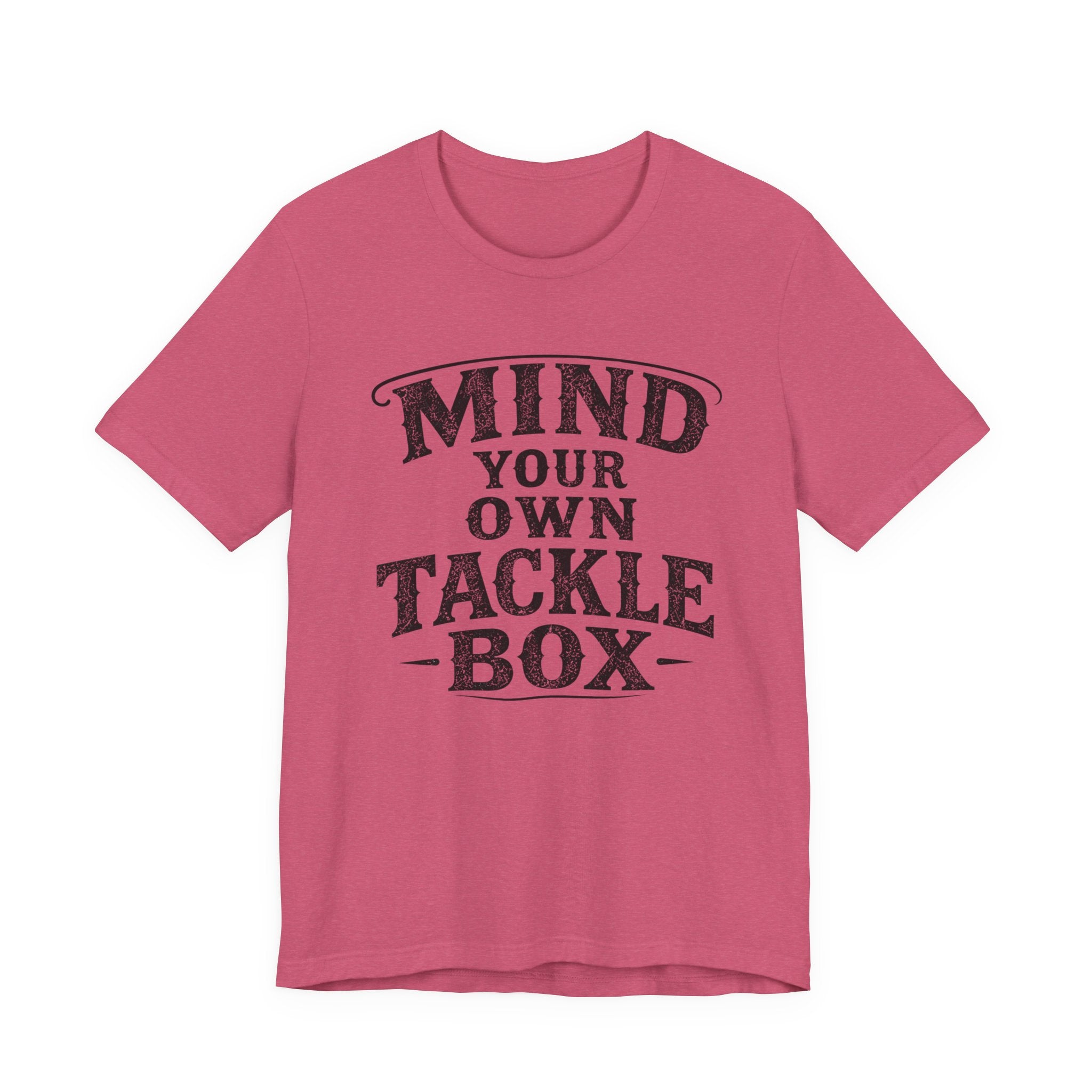 Mind Your Own Tackle Box – Fishing Graphic T-Shirt