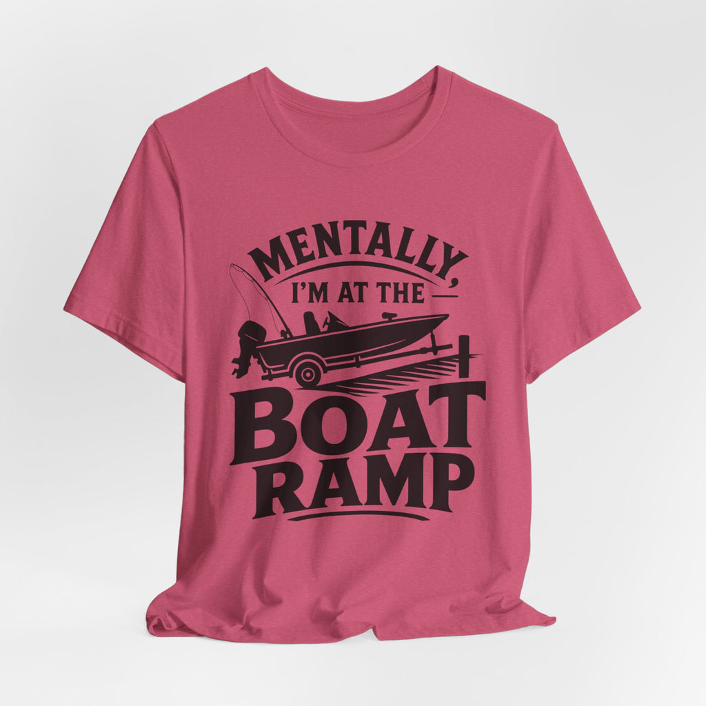 Mentally, I'm at the Boat Ramp |Fishing Graphic T-Shirt