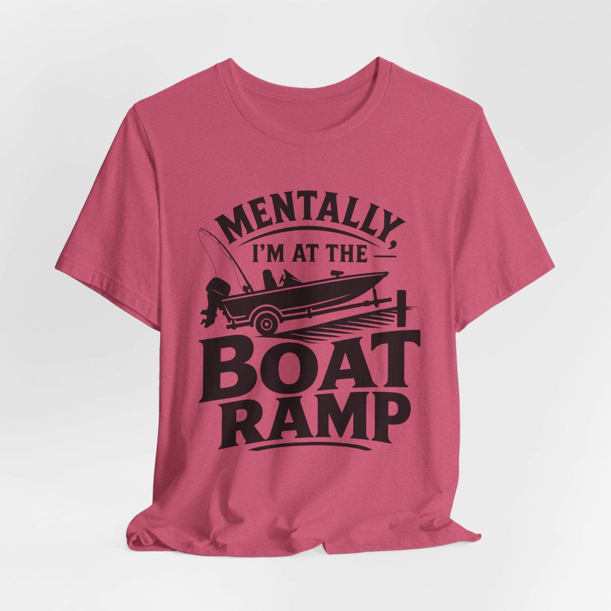 Mentally, I'm at the Boat Ramp |Fishing Graphic T-Shirt
