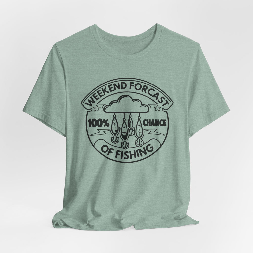 Weekend Forecast: 100% Chance of Fishing | Funny Fishing Tee