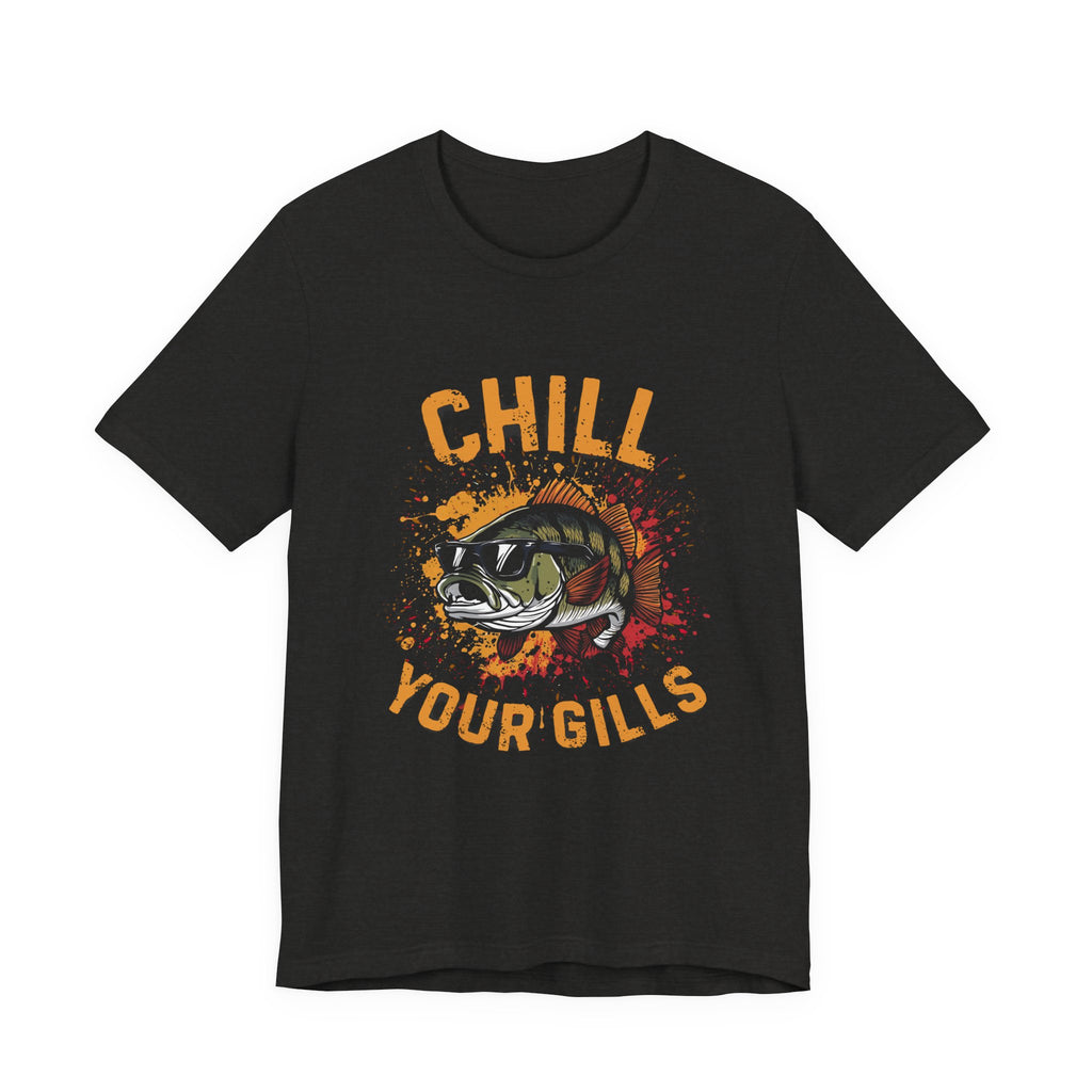 Chill Your Gills – Fishing Graphic T-Shirt