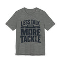 Less Talk, More Tackle | Funny Fishing Graphic T-Shirt