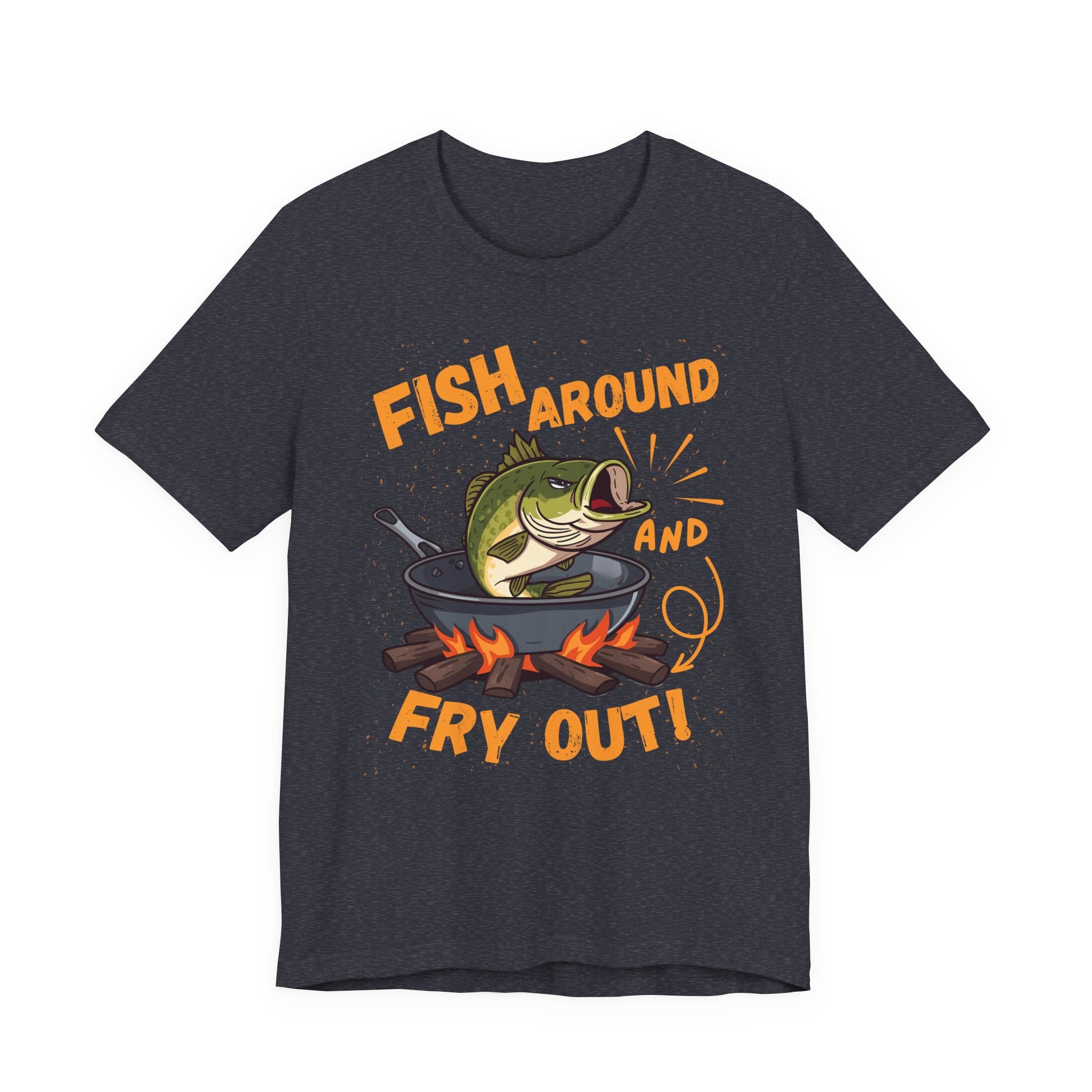 Fish Around & Fry Out – Funny Fishing Graphic T-Shirt