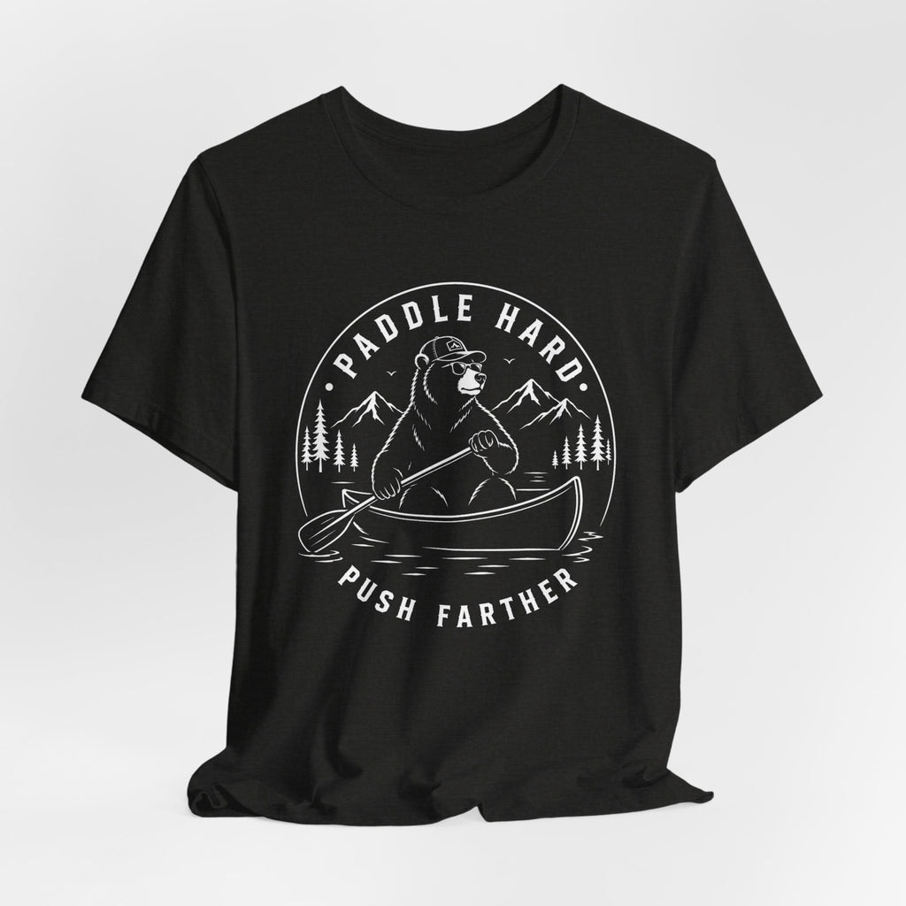 Paddle Hard, Push Farther | Canoe Adventure Tee